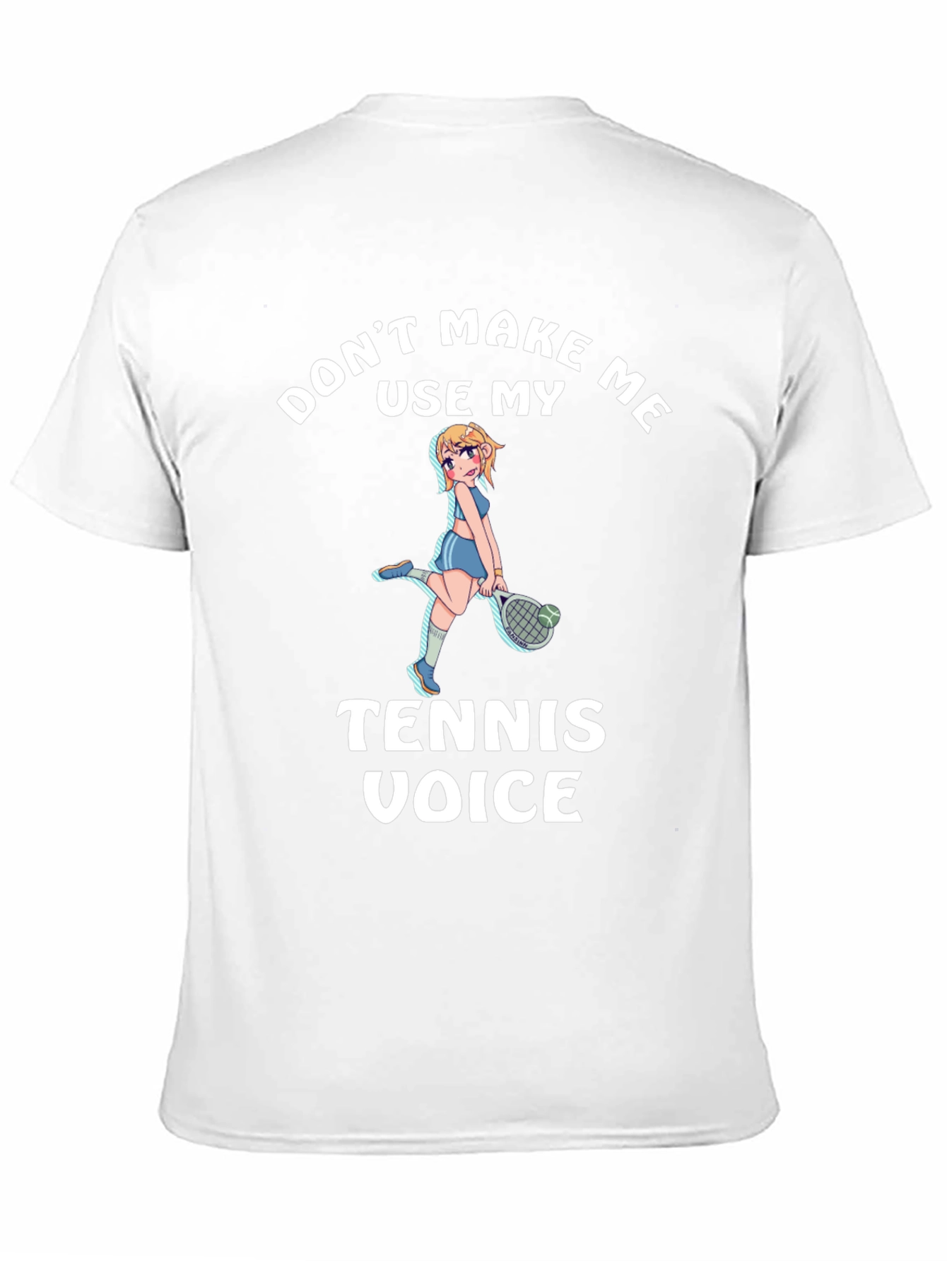 Dont Make Me Use My Tennis Voice T-Shirt