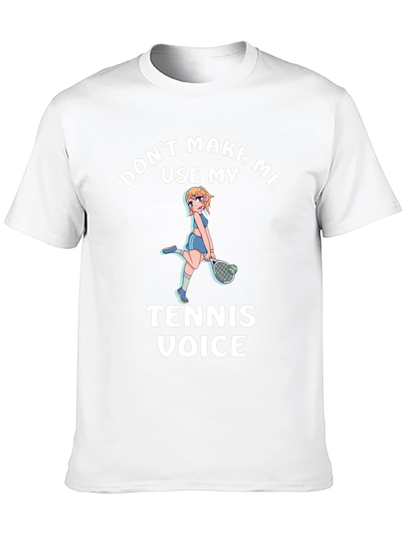 Dont Make Me Use My Tennis Voice T-Shirt
