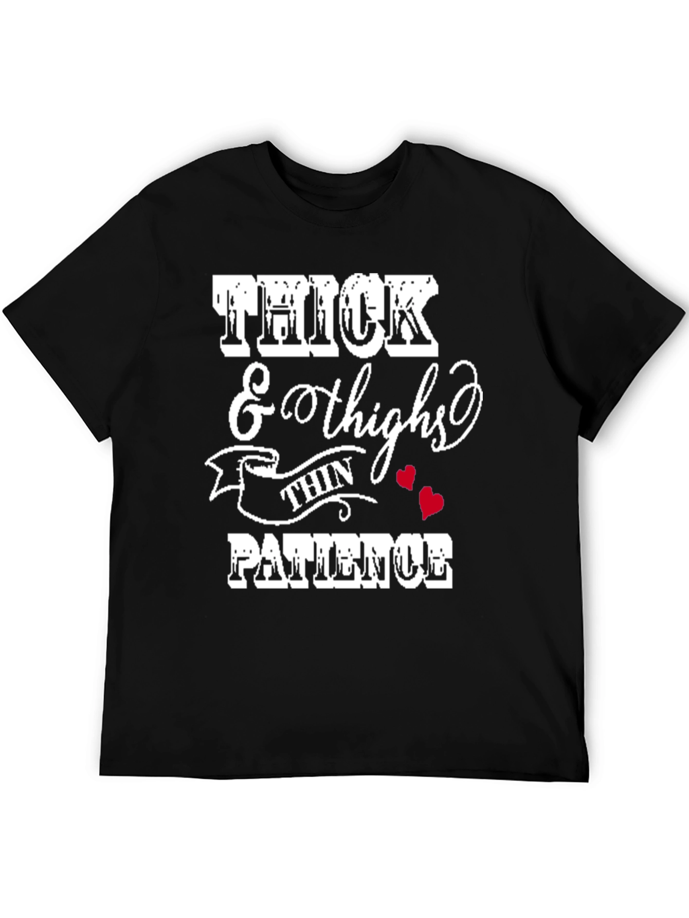 Thick Thighs Thin Patience Graphic Tee