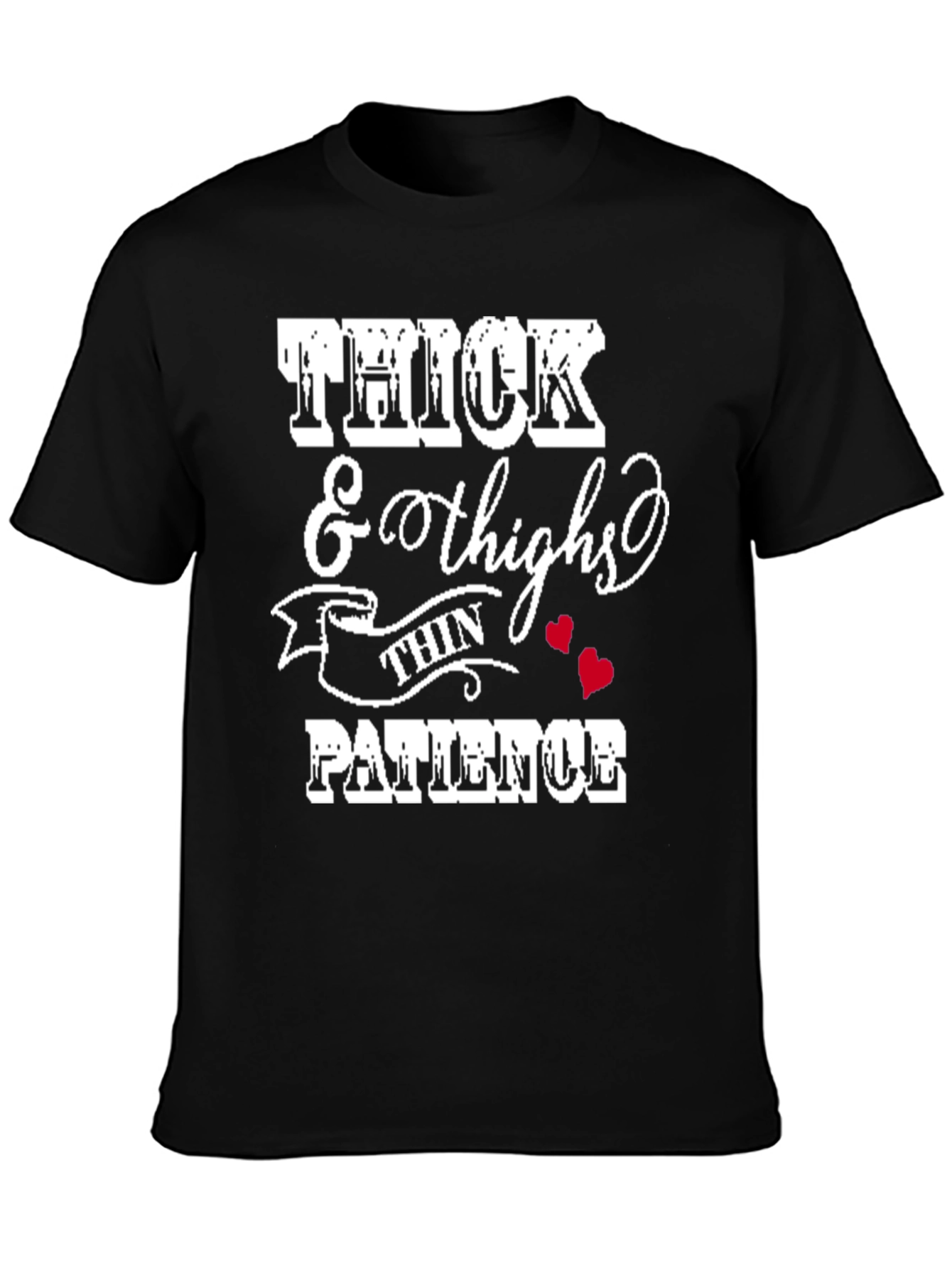 Thick Thighs Thin Patience Graphic Tee