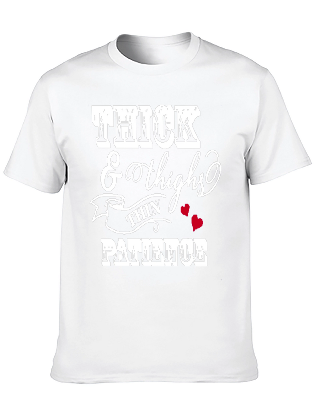 Thick Thighs Thin Patience Graphic Tee