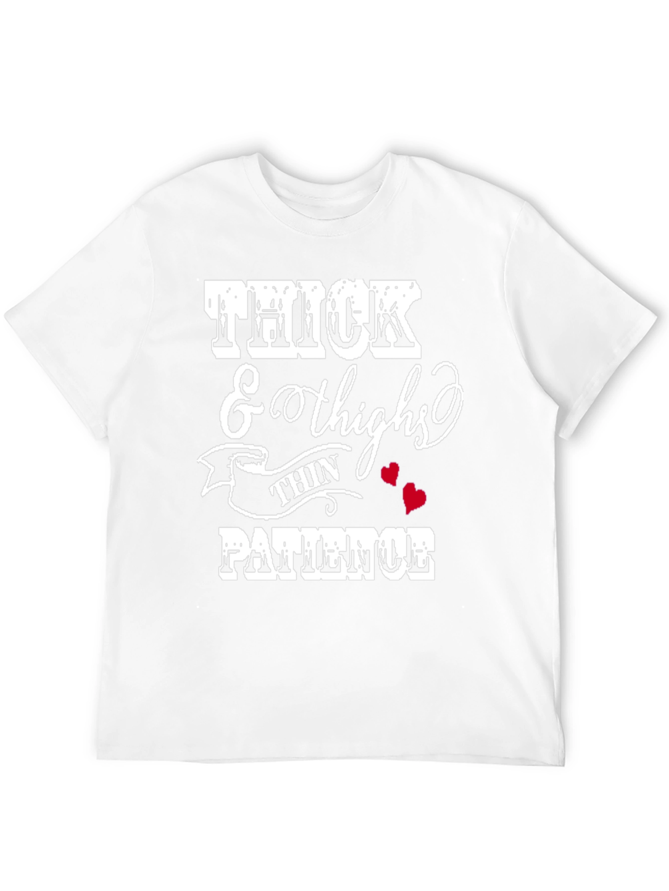 Thick Thighs Thin Patience Graphic Tee