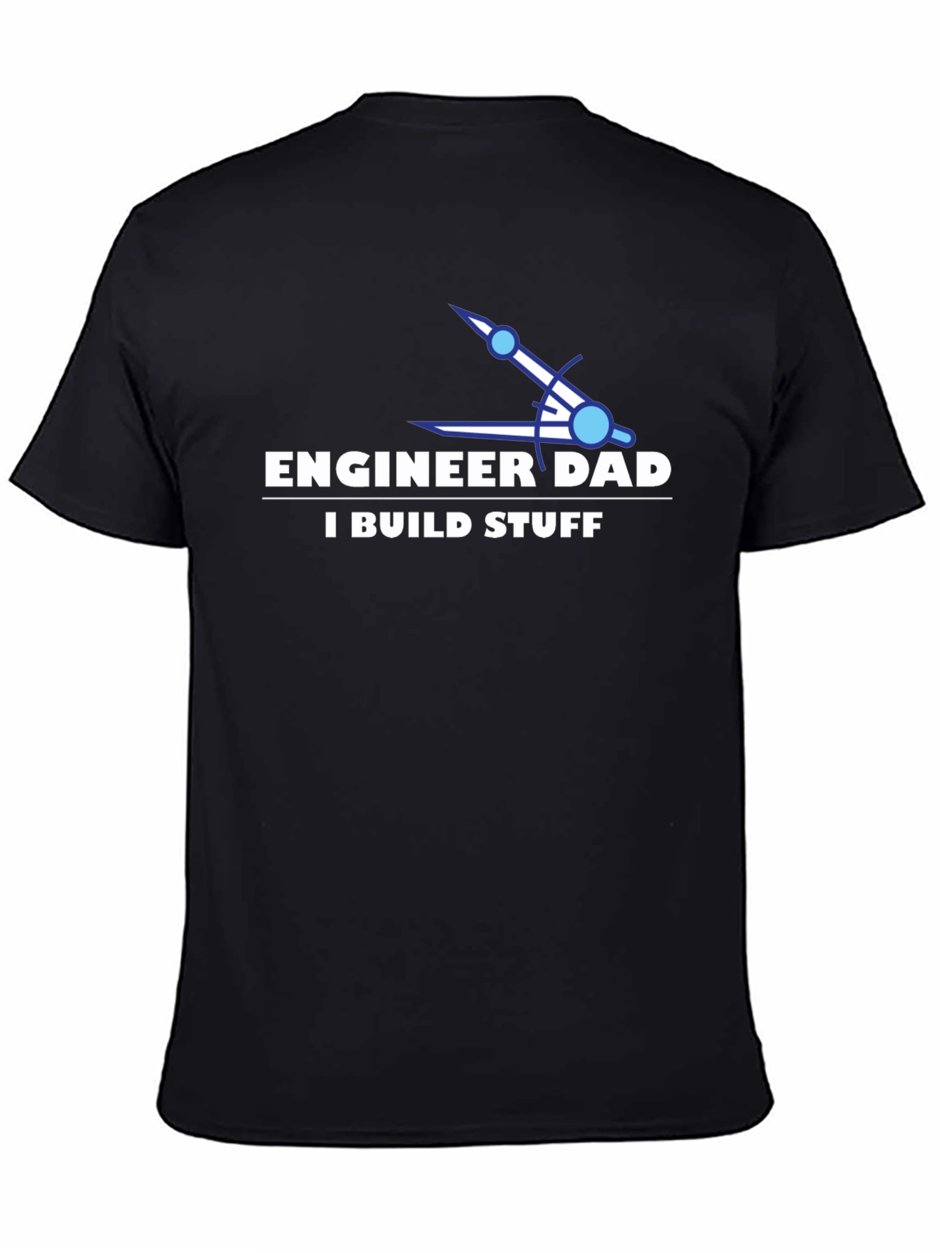 Engineer Dad T-Shirt - I Build Stuff