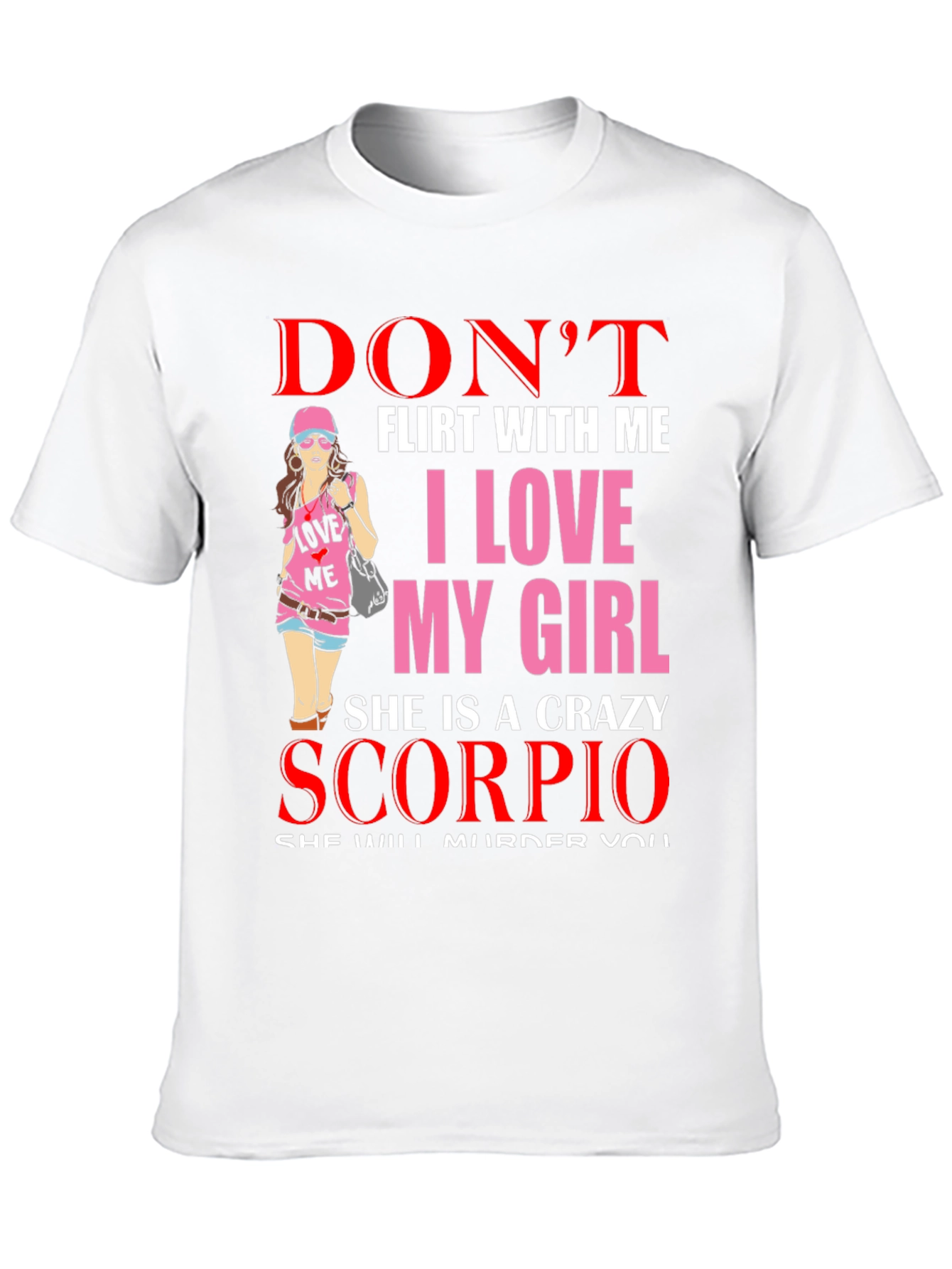 Dont Flirt With Me Scorpio Girl T-Shirt