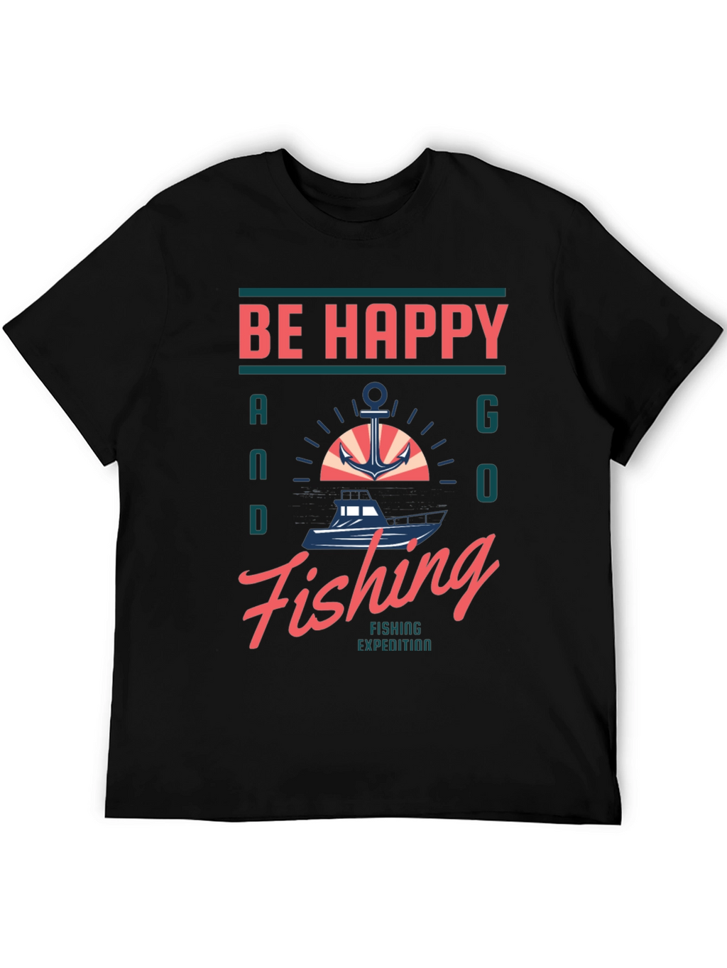 Be Happy and Go Fishing Graphic T-Shirt