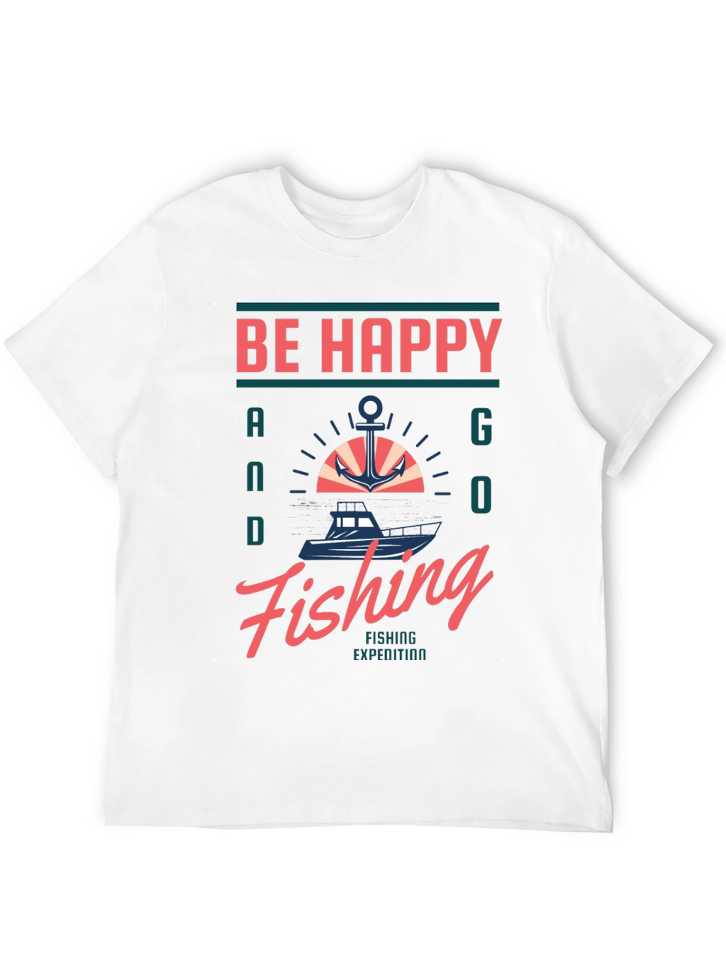 Be Happy and Go Fishing Graphic T-Shirt