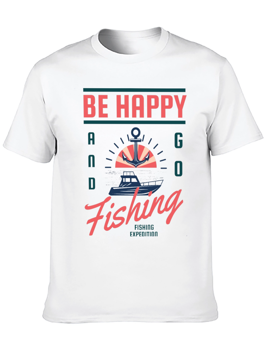 Be Happy and Go Fishing Graphic T-Shirt