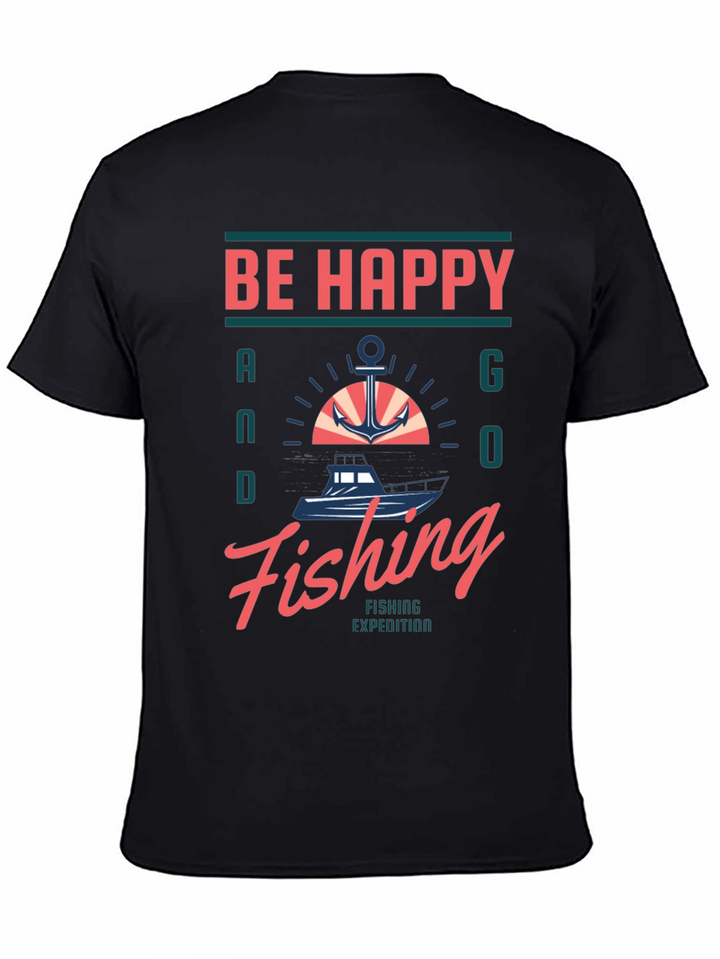 Be Happy and Go Fishing Graphic T-Shirt