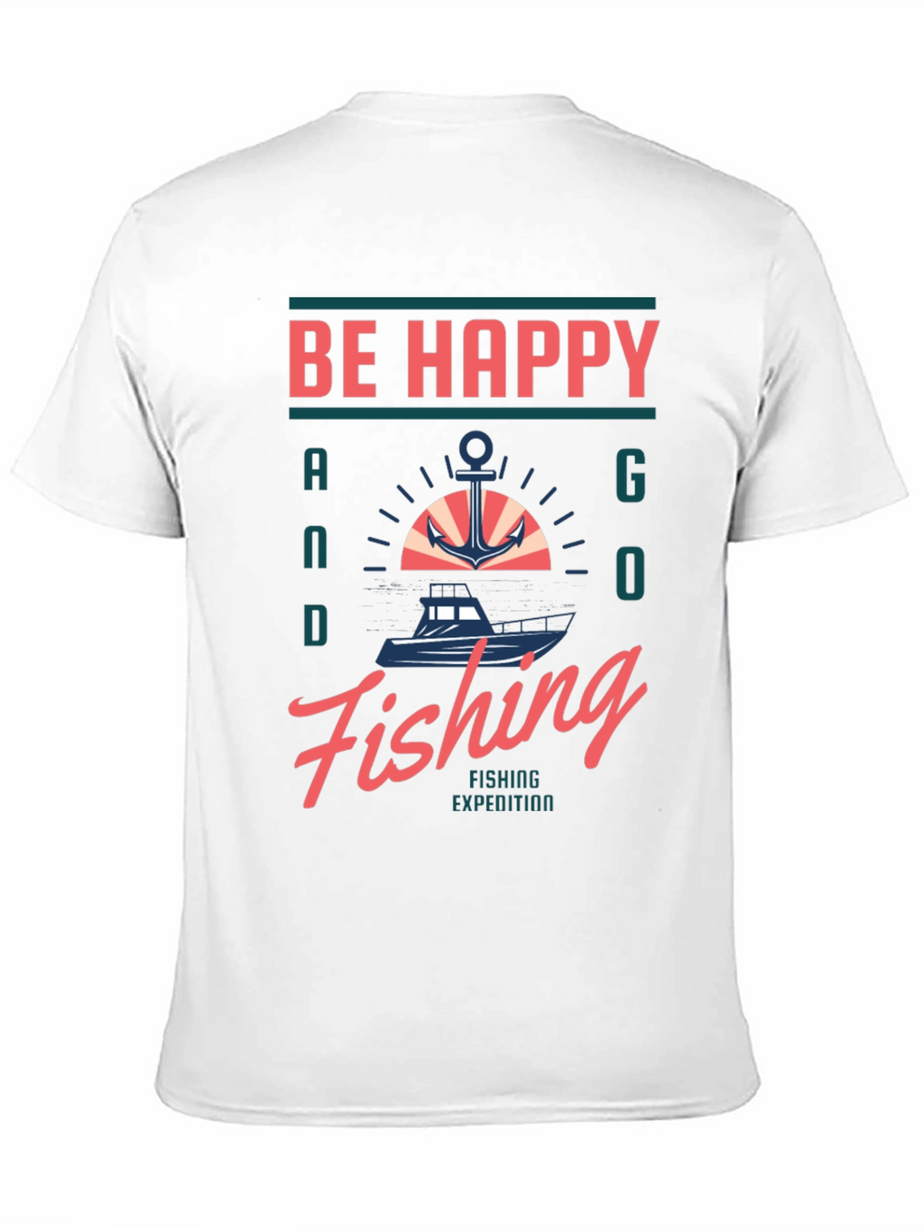 Be Happy and Go Fishing Graphic T-Shirt