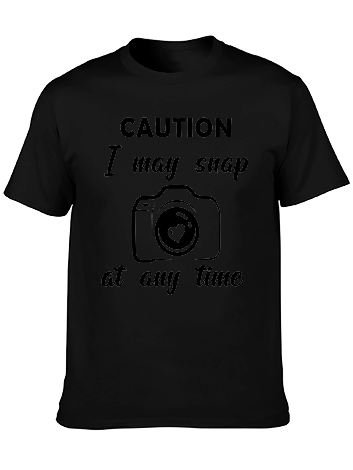 Caution I May Snap at Any Time T-Shirt