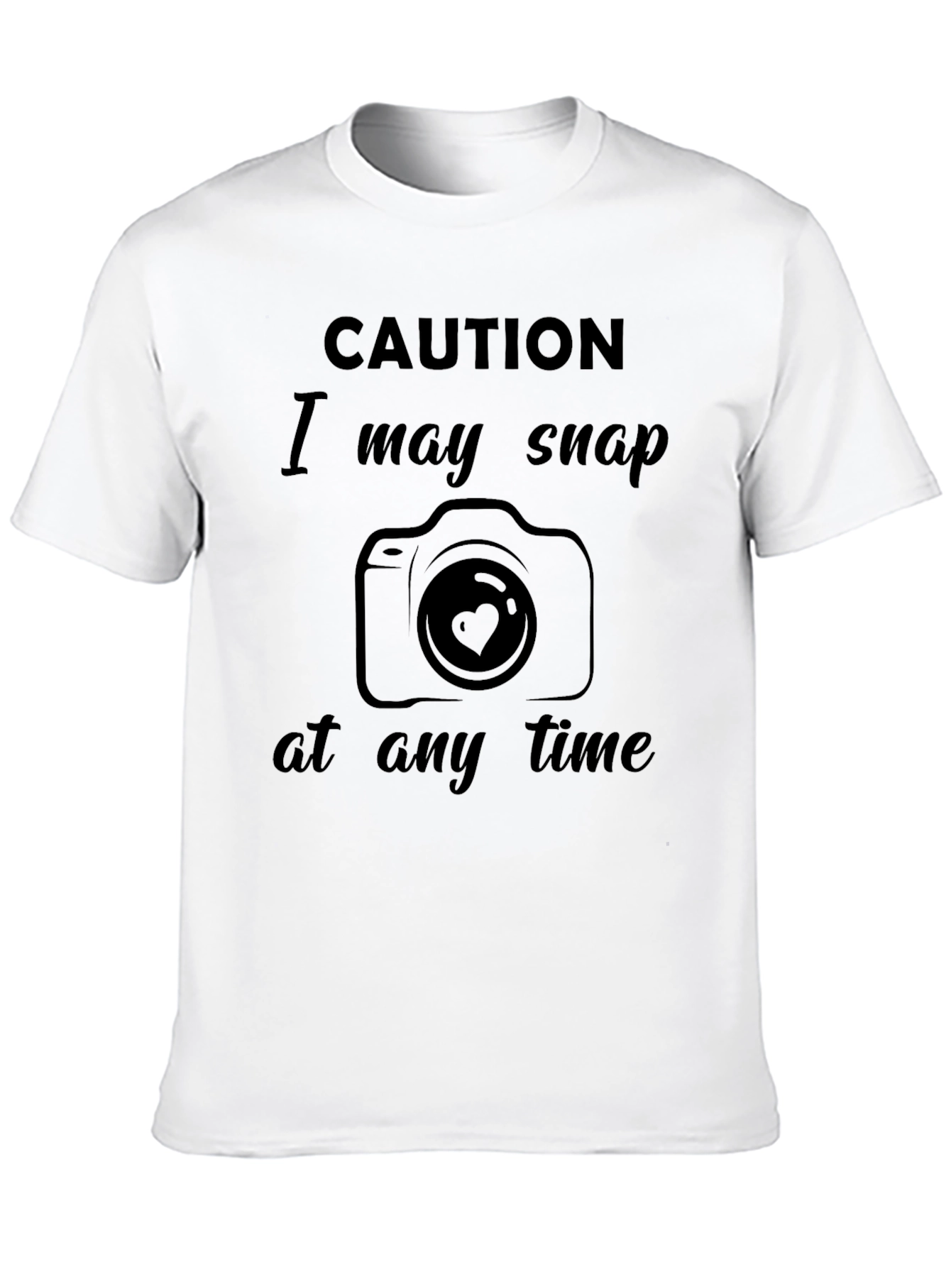 Caution I May Snap at Any Time T-Shirt