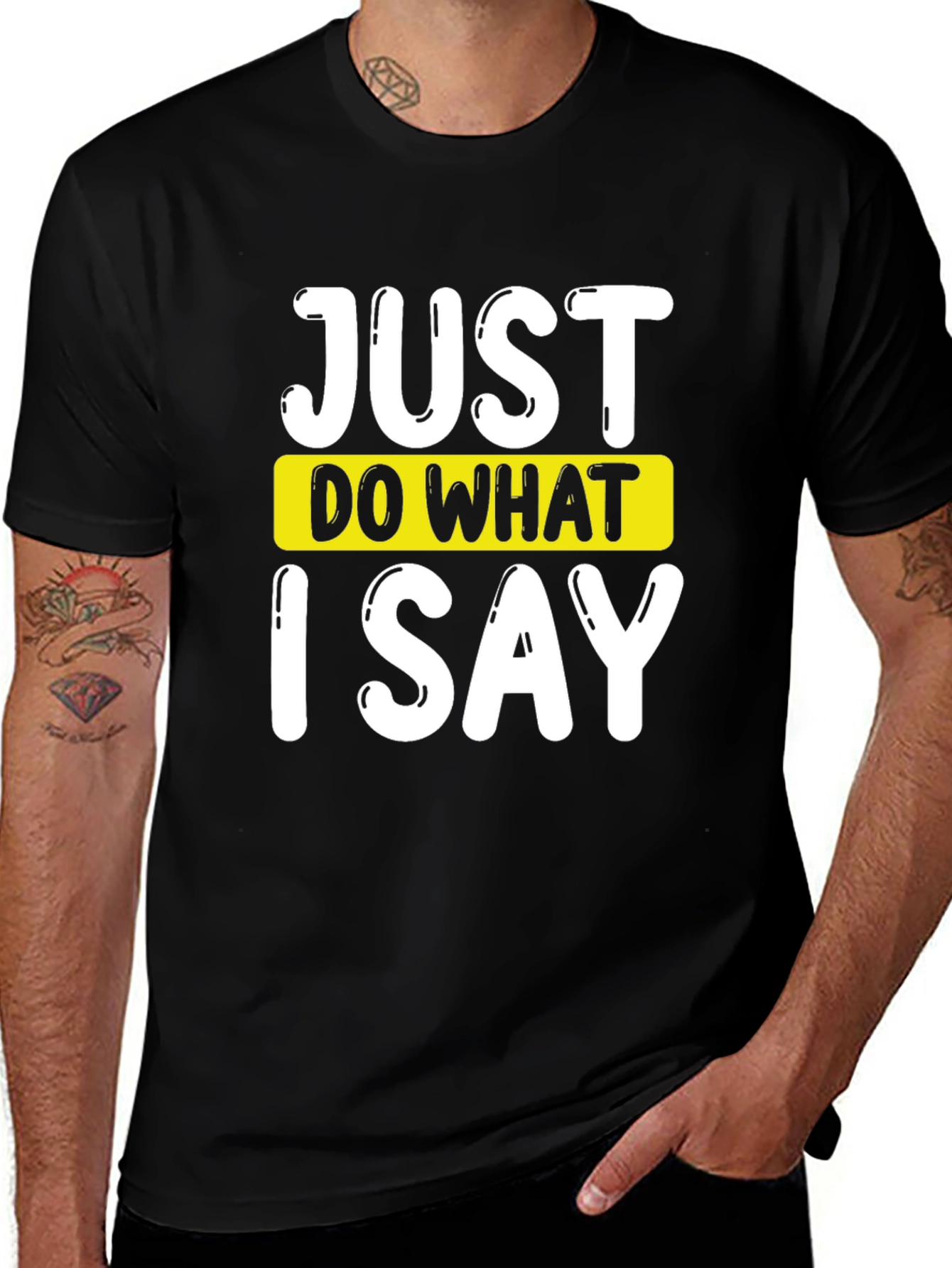 Just Do What I Say Graphic Tee