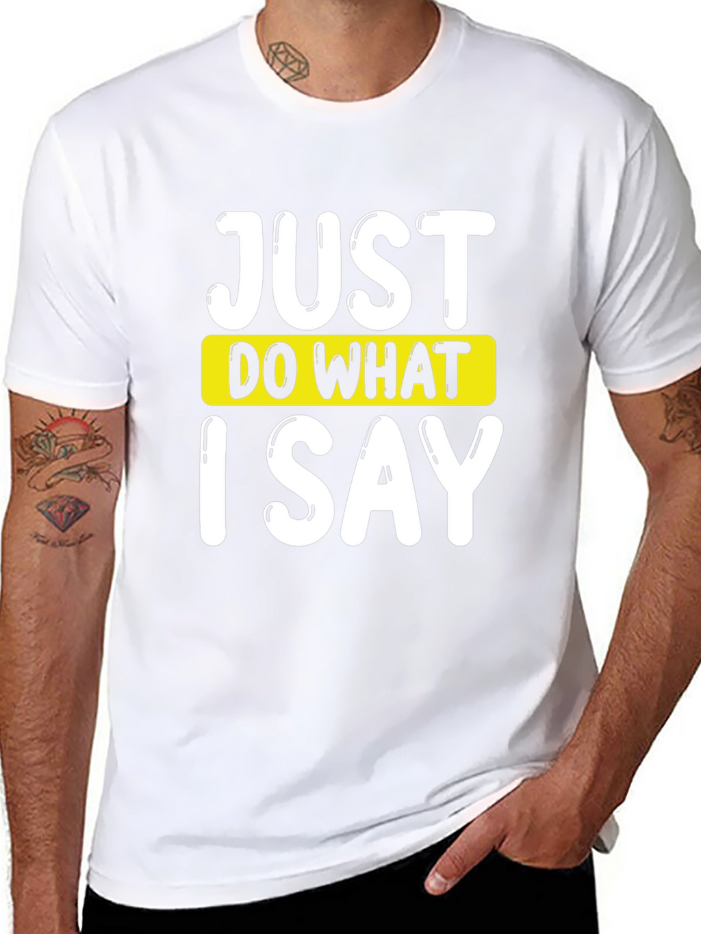 Just Do What I Say Graphic Tee