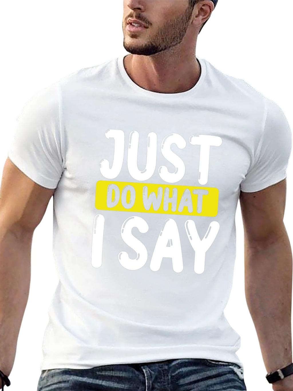 Just Do What I Say Graphic Tee