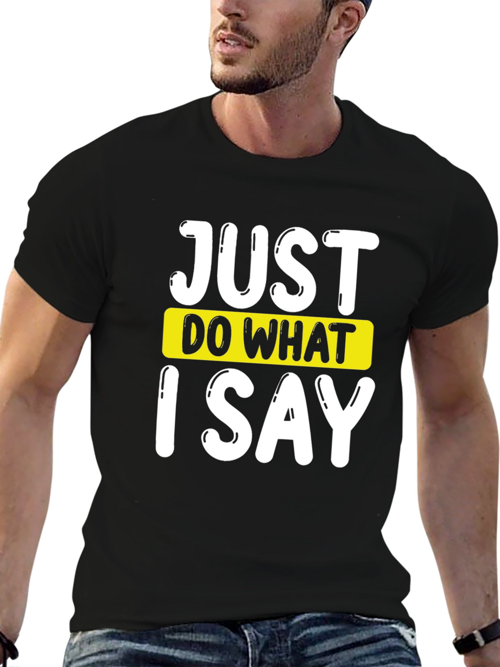 Just Do What I Say Graphic Tee