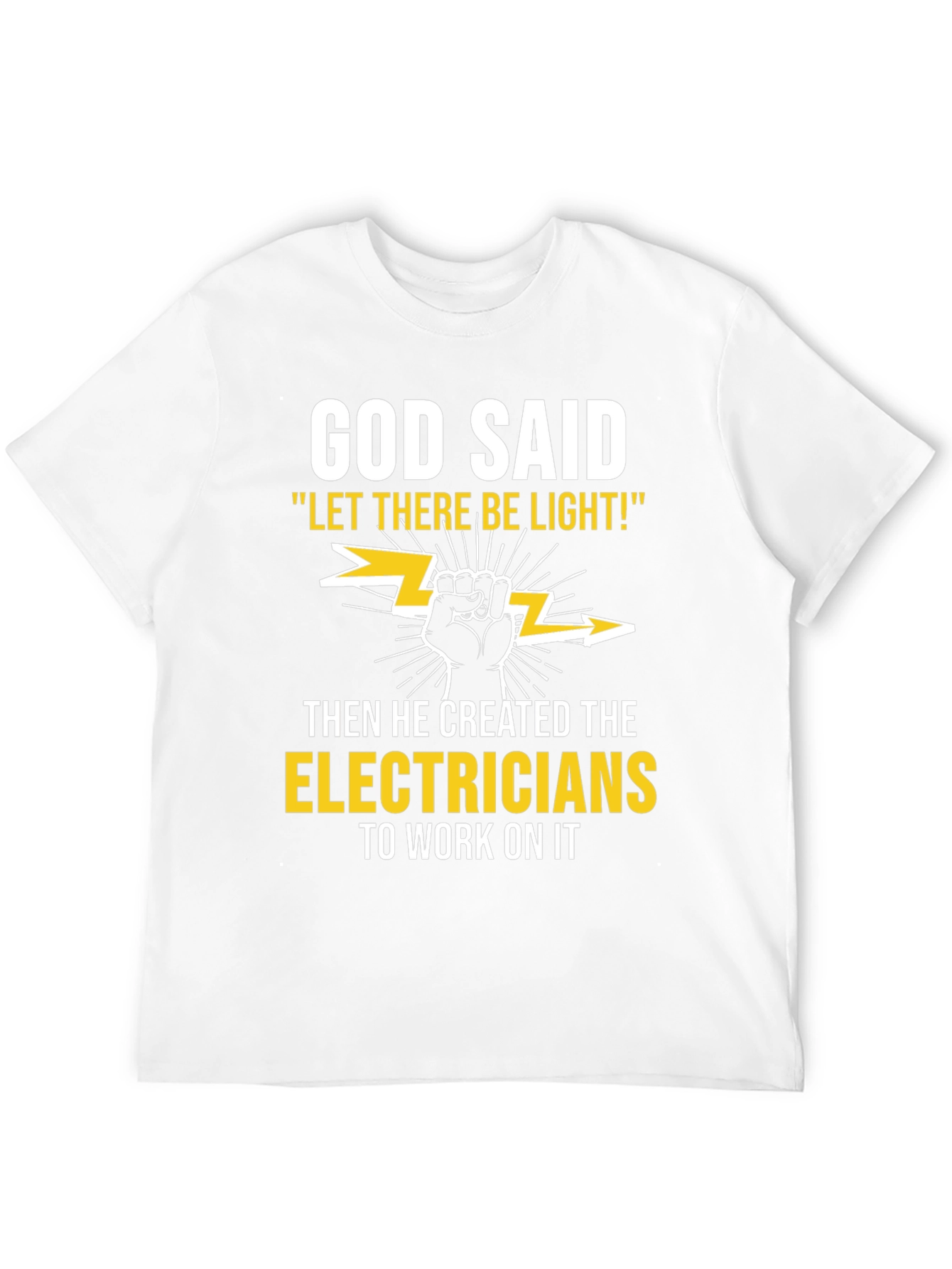 Electricians T-Shirt: God Said Let There Be Light