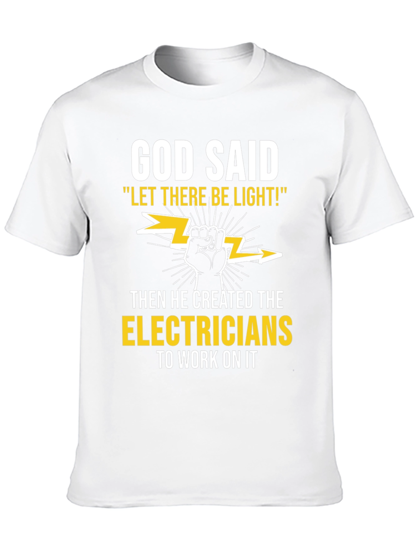 Electricians T-Shirt: God Said Let There Be Light