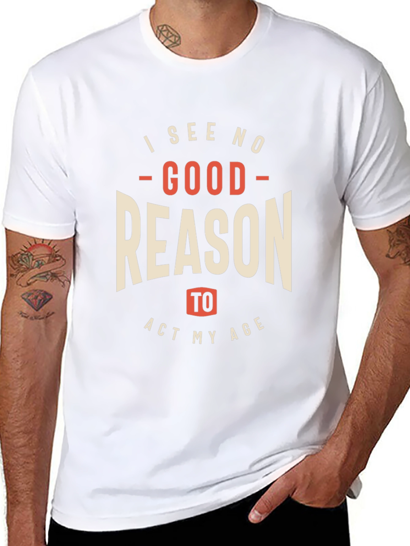 Funny I See No Good Reason to Act My Age Graphic Tee