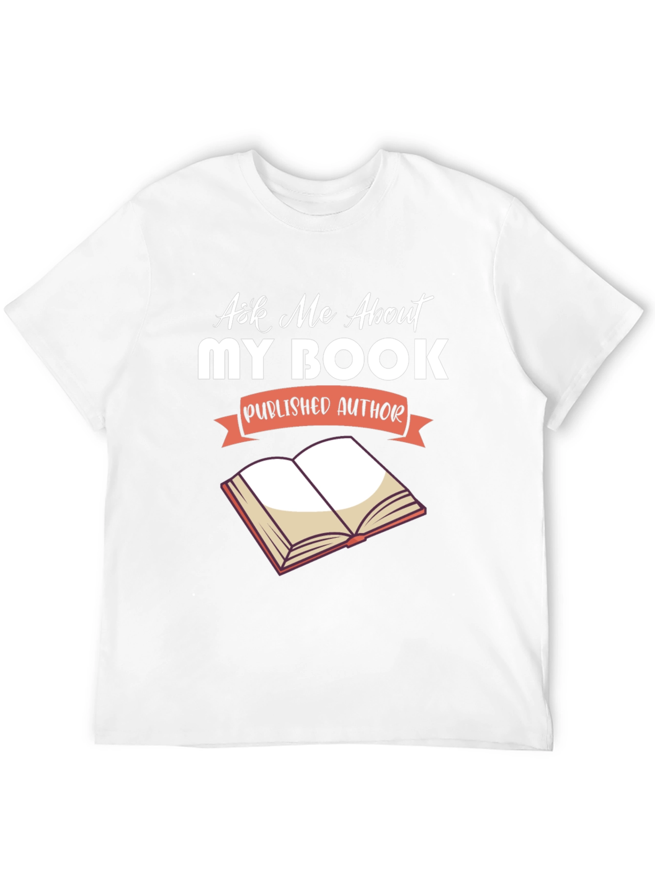 Ask Me About My Book T-Shirt - Author Gift
