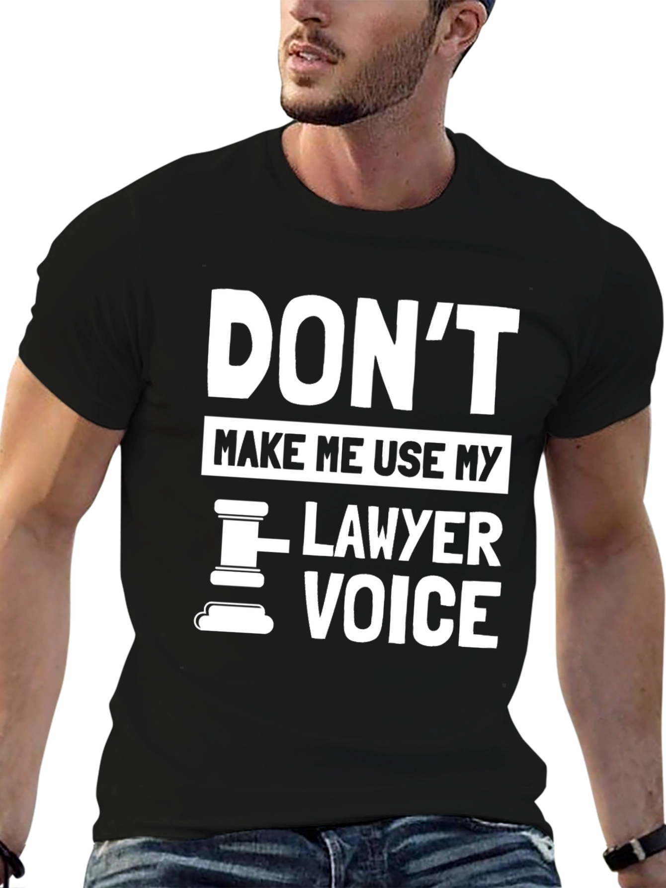Dont Make Me Use My Lawyer Voice - Novelty T-Shirt
