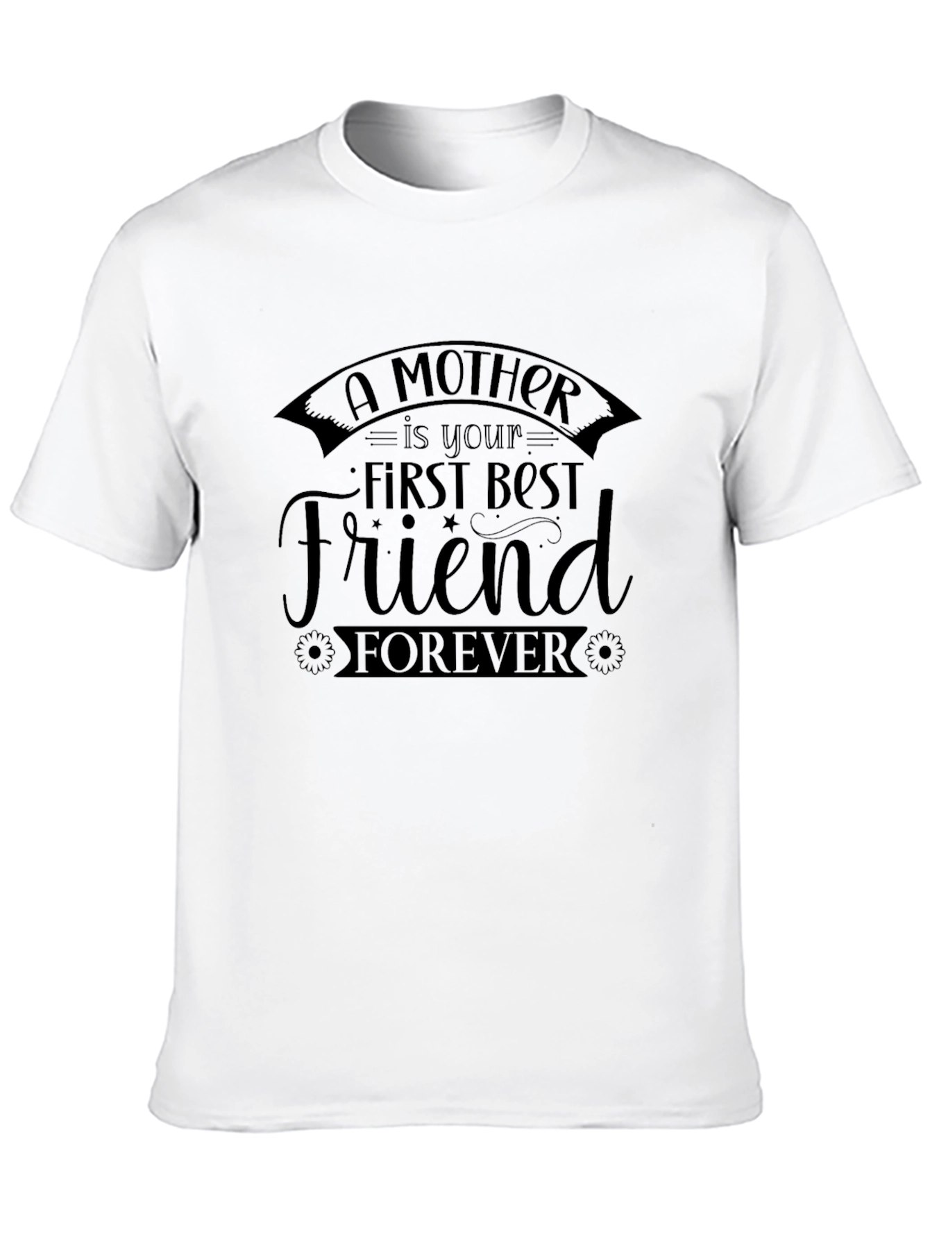 A Mother is Your First Best Friend Forever Black T-Shirt