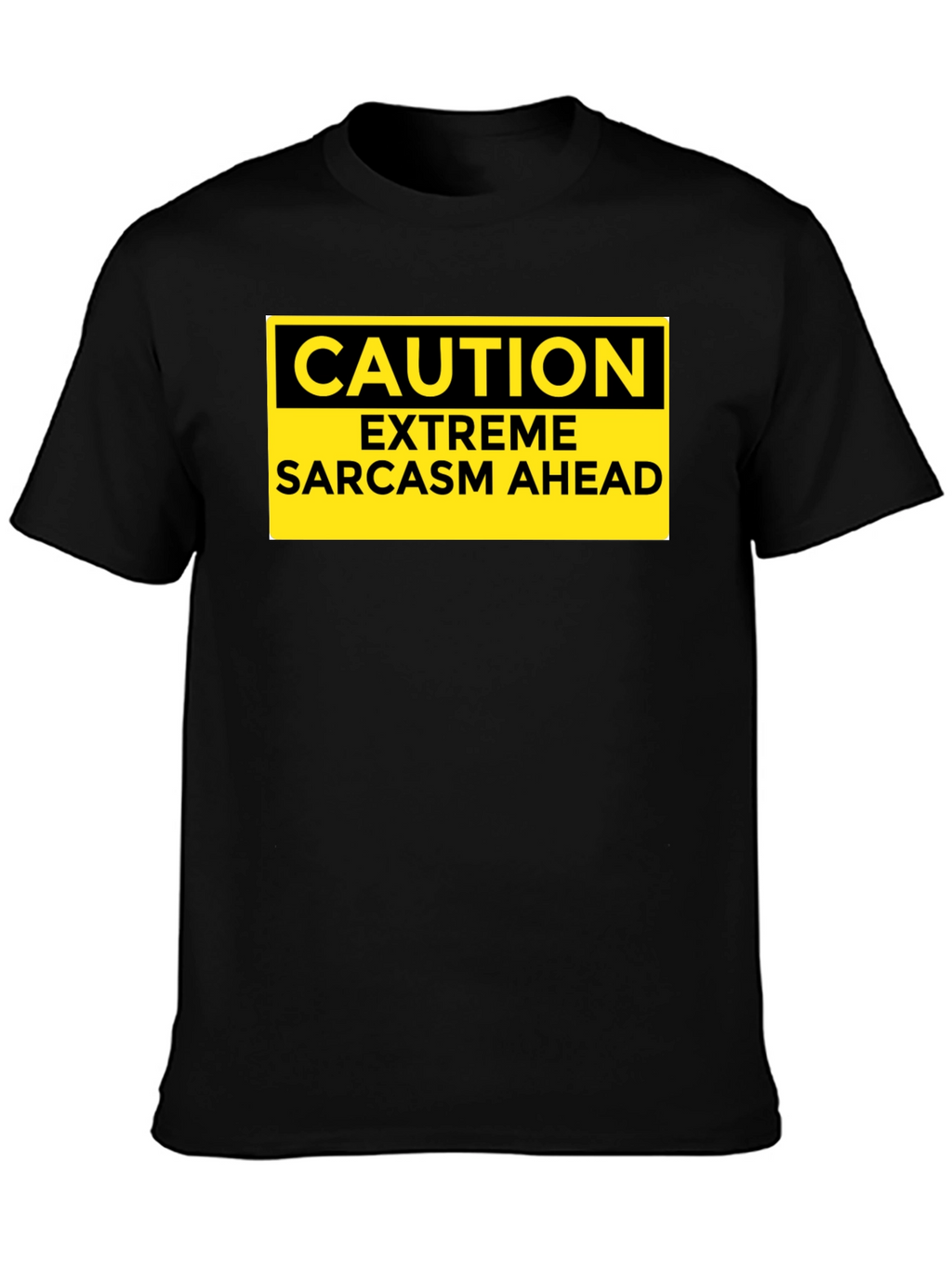 Caution Extreme Sarcasm Ahead Graphic T-Shirt