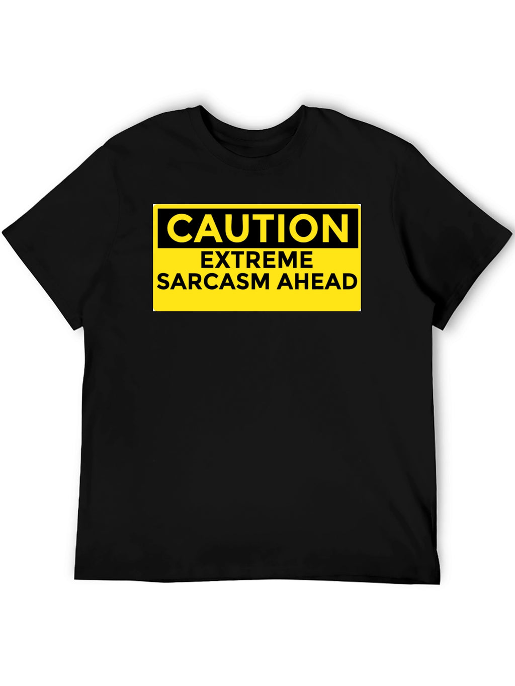 Caution Extreme Sarcasm Ahead Graphic T-Shirt