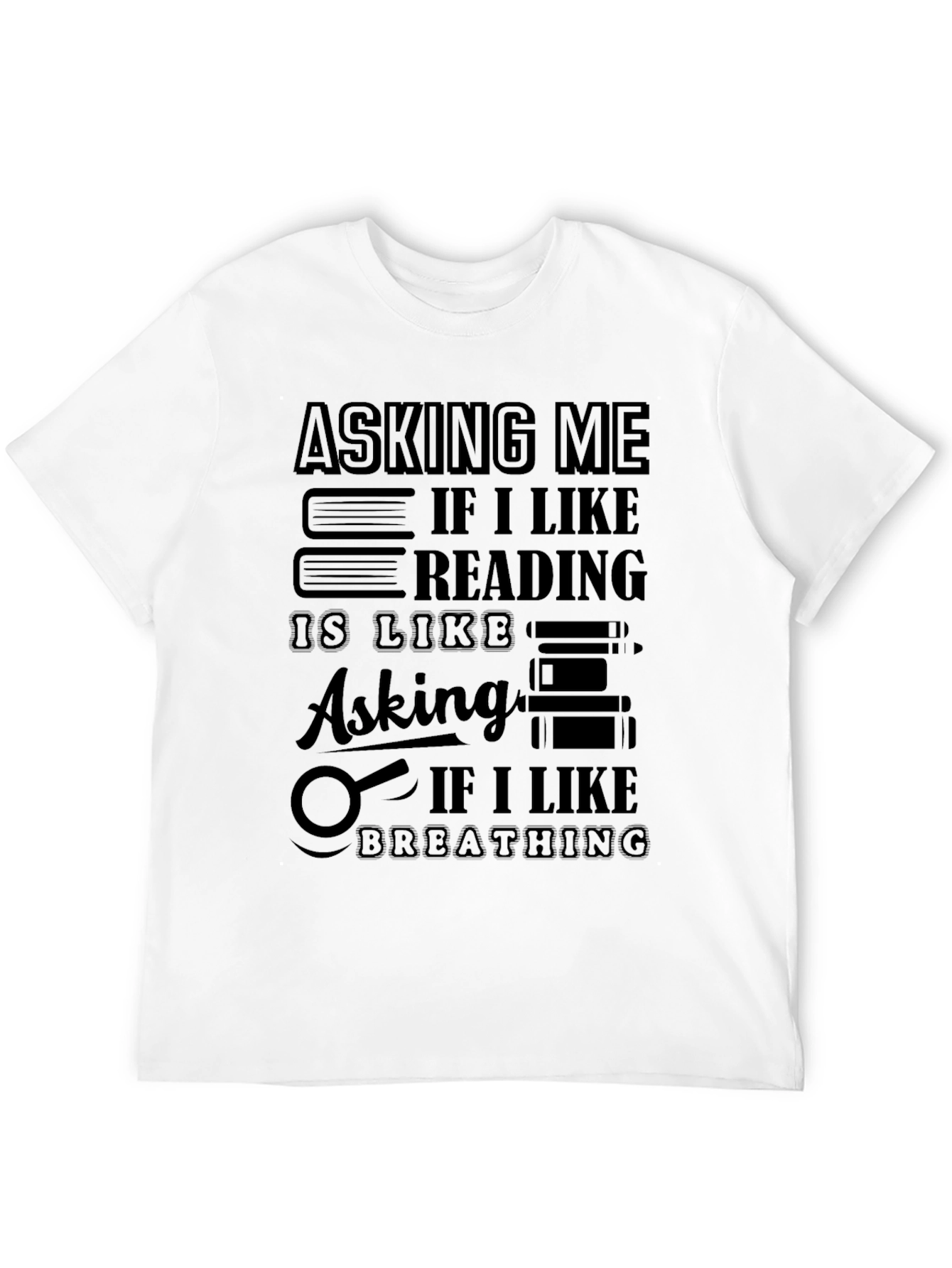 Reading Lover Graphic Tee - Asking Me If I Like Reading...