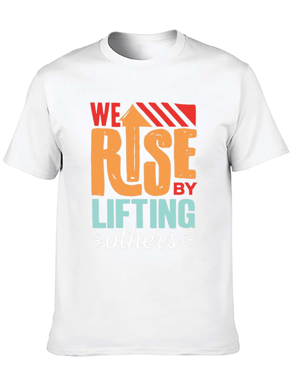 We Rise by Lifting Others Graphic T-Shirt