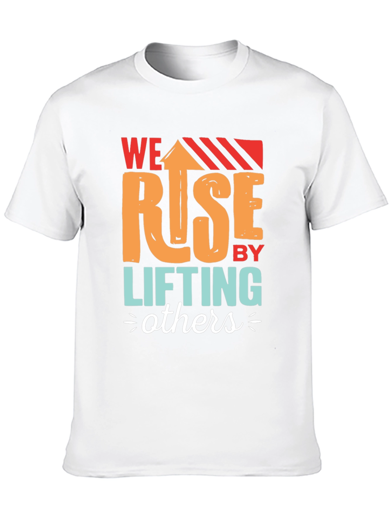 We Rise by Lifting Others Graphic T-Shirt