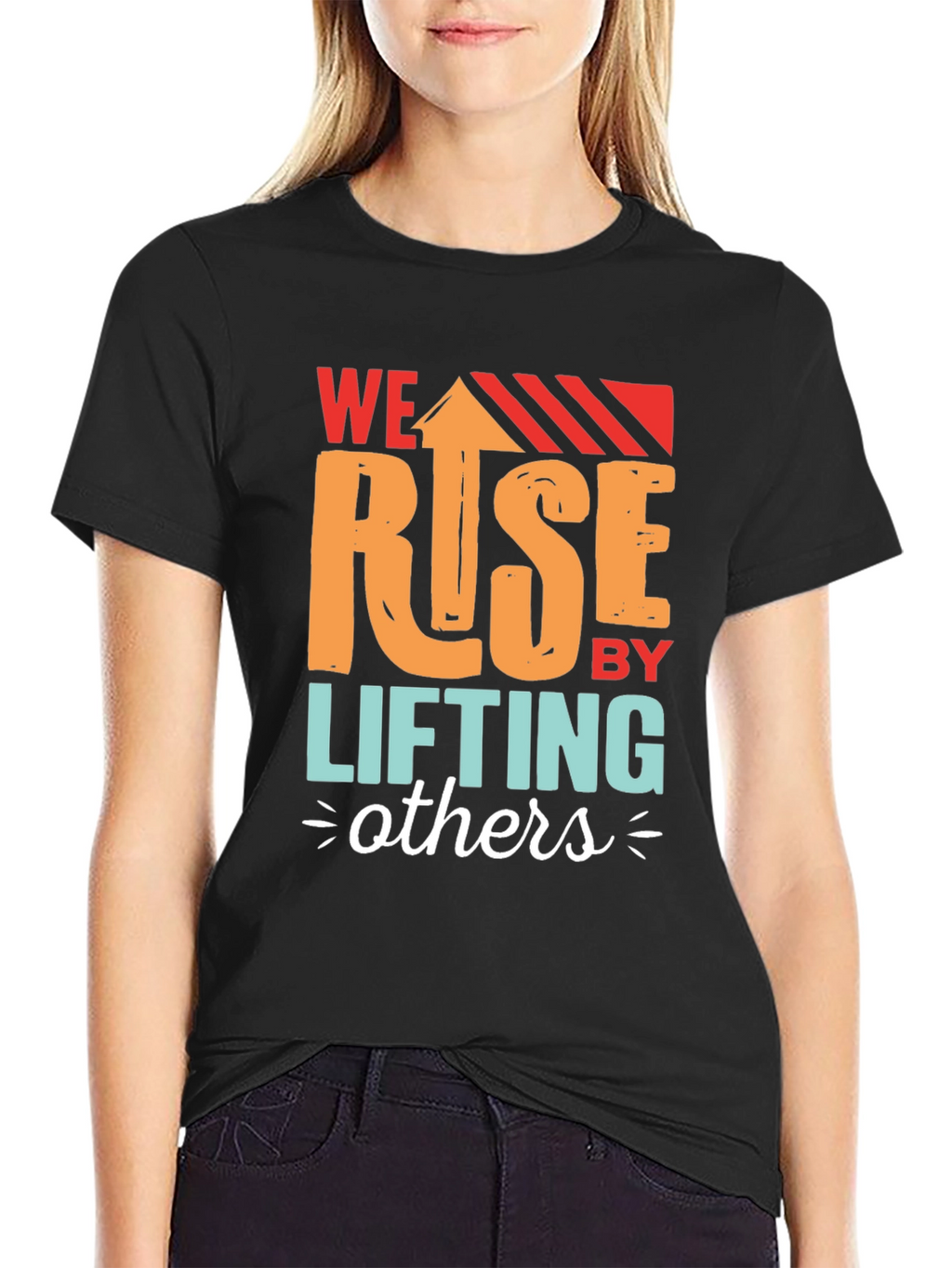 We Rise by Lifting Others Graphic T-Shirt