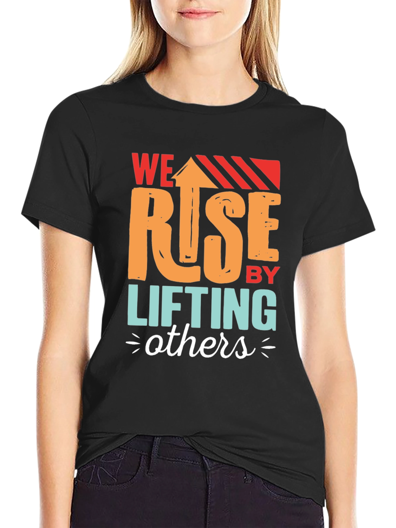 We Rise by Lifting Others Graphic T-Shirt