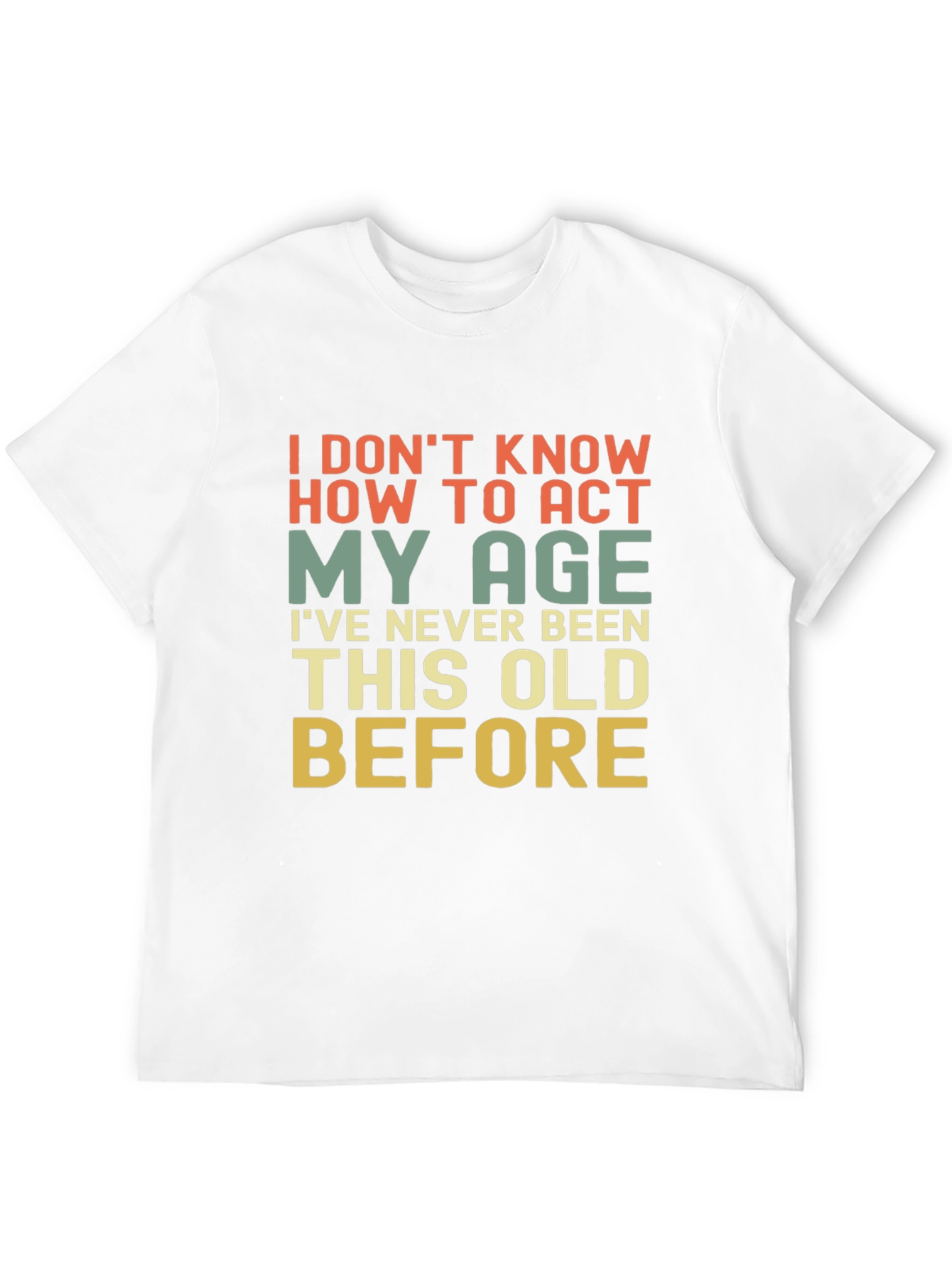 Funny I Dont Know How To Act My Age Graphic Tee