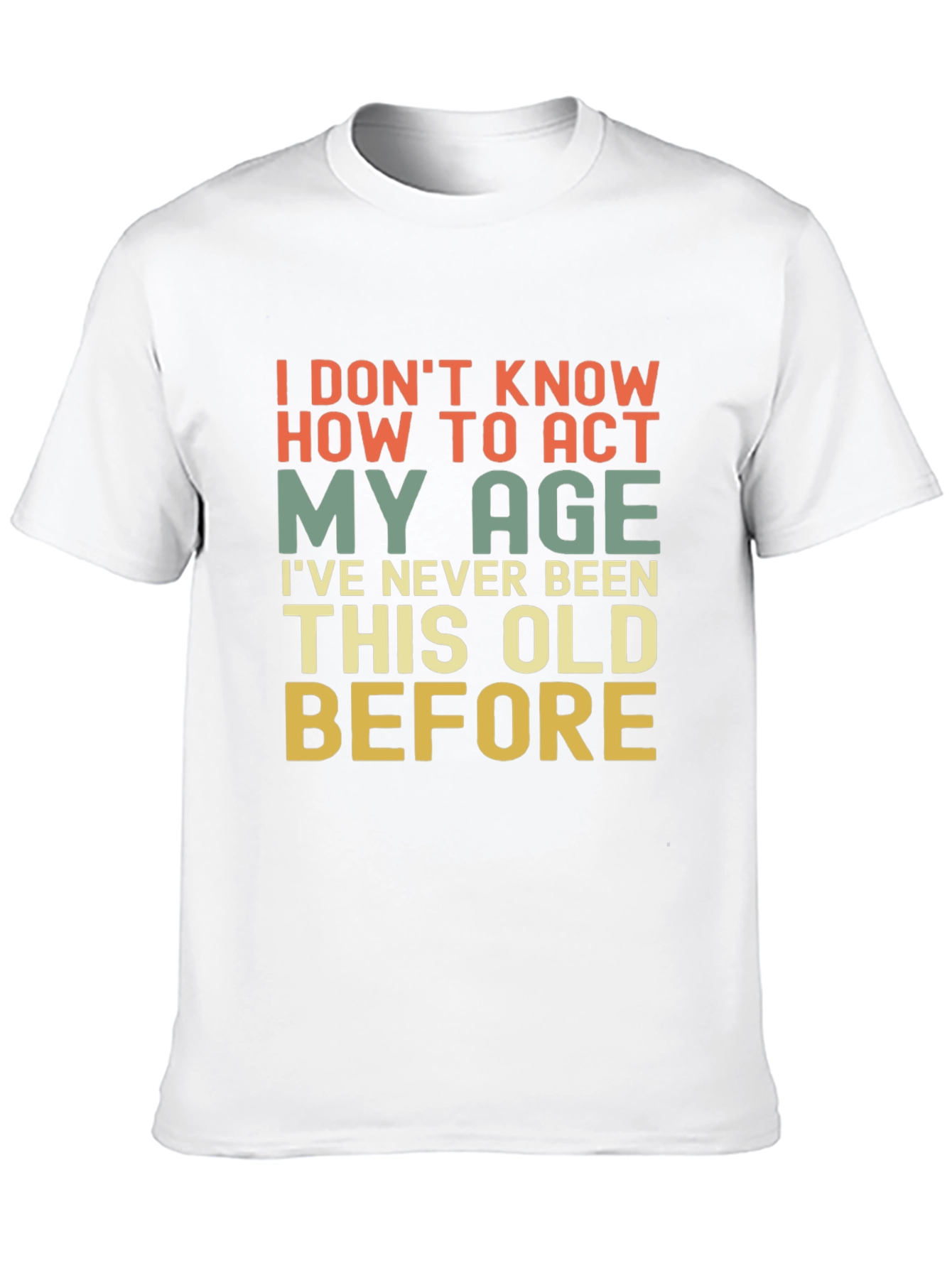 Funny I Dont Know How To Act My Age Graphic Tee