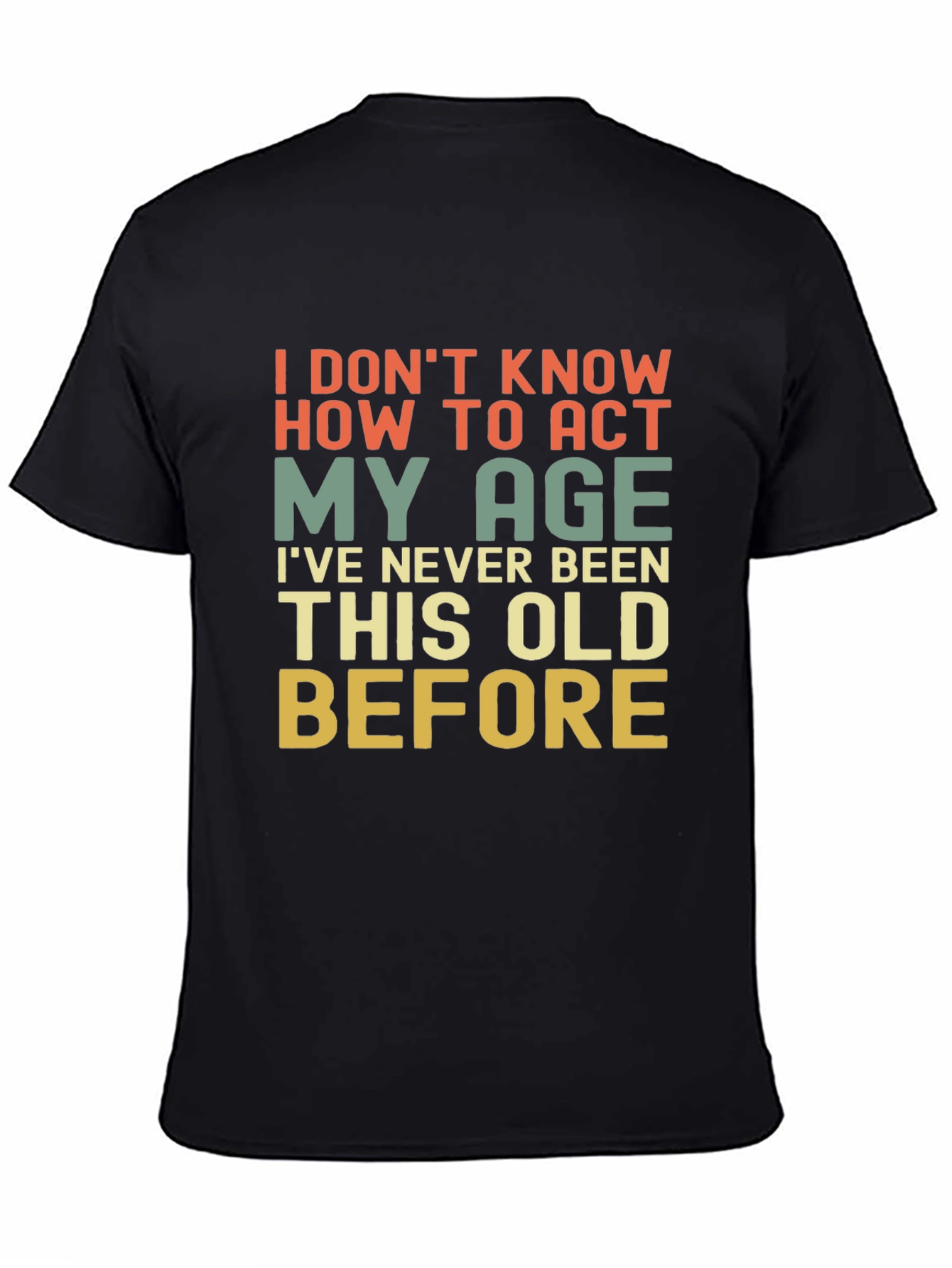 Funny I Dont Know How To Act My Age Graphic Tee