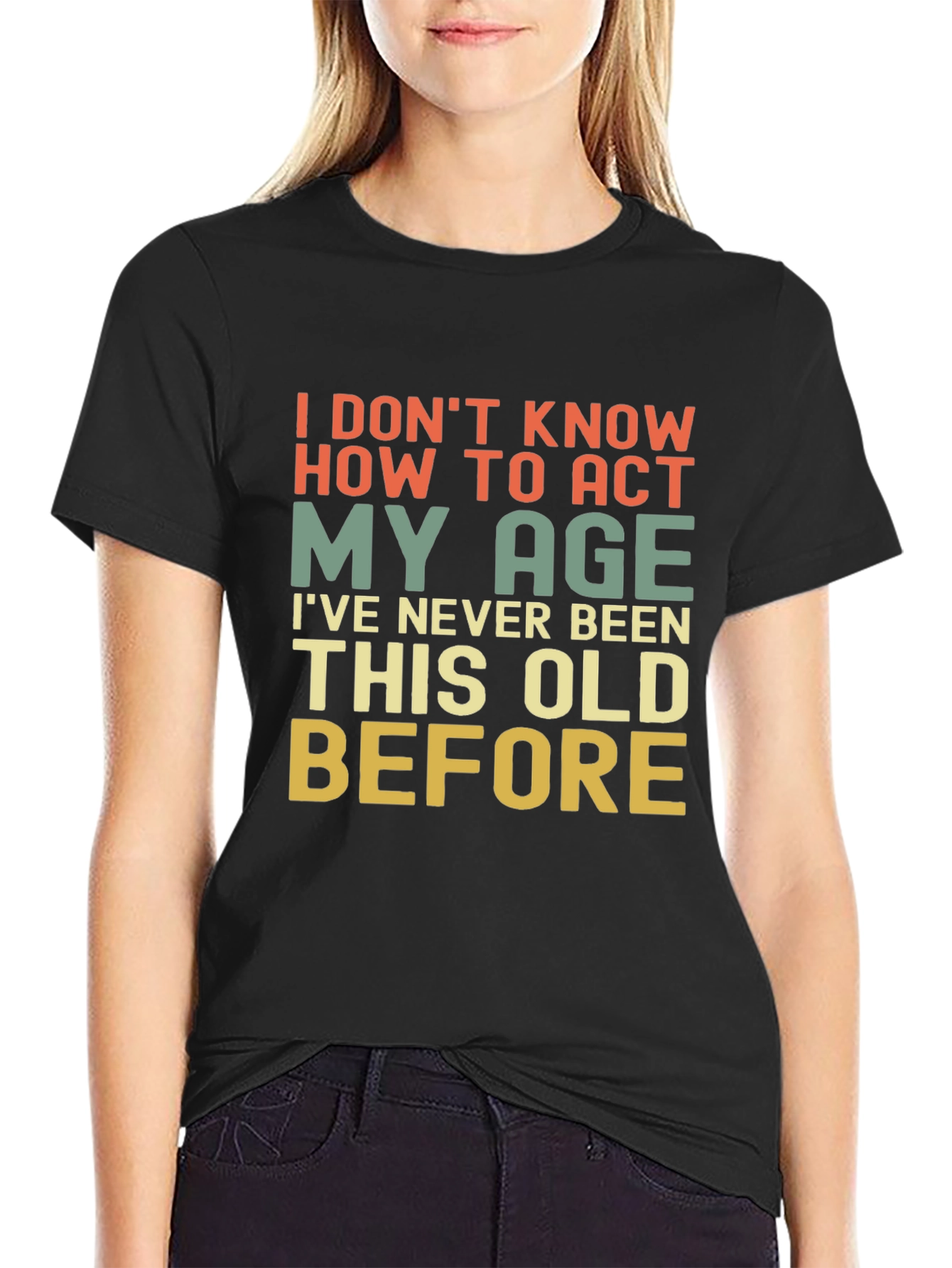 Funny I Dont Know How To Act My Age Graphic Tee