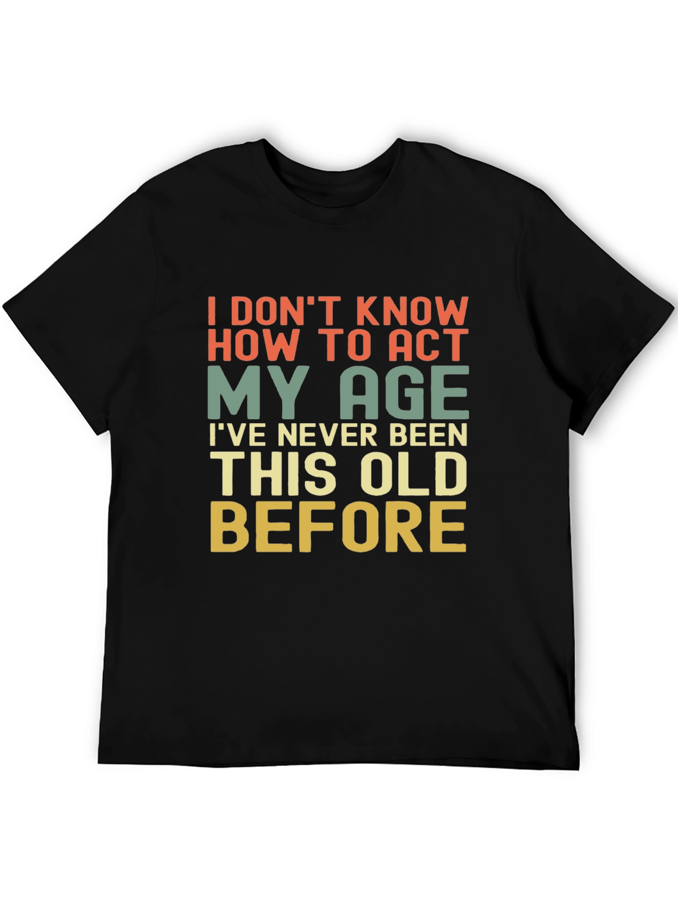 Funny I Dont Know How To Act My Age Graphic Tee