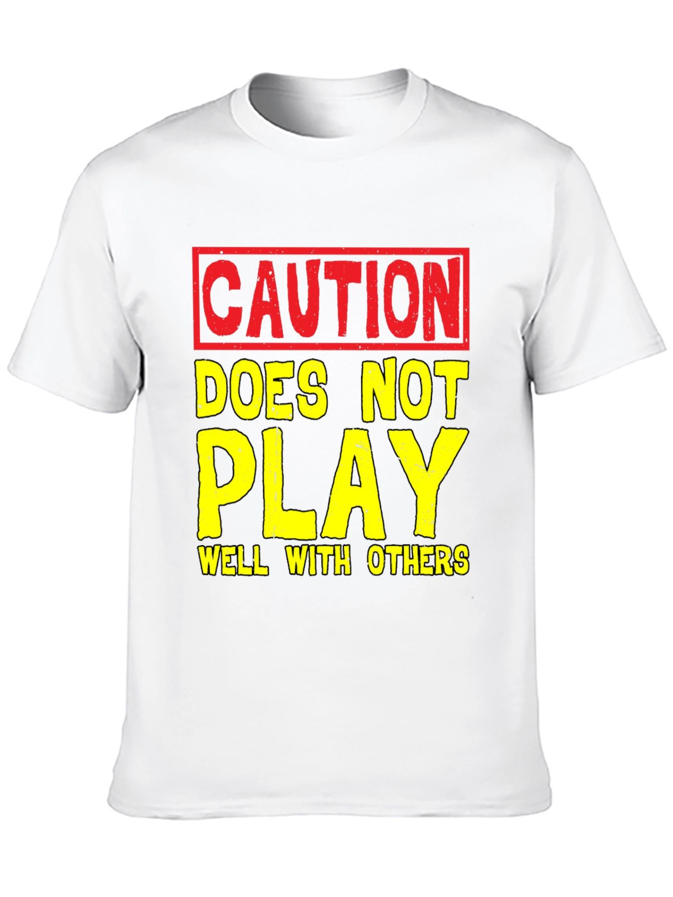 Caution T-Shirt: Play Well With Others Funny Tee