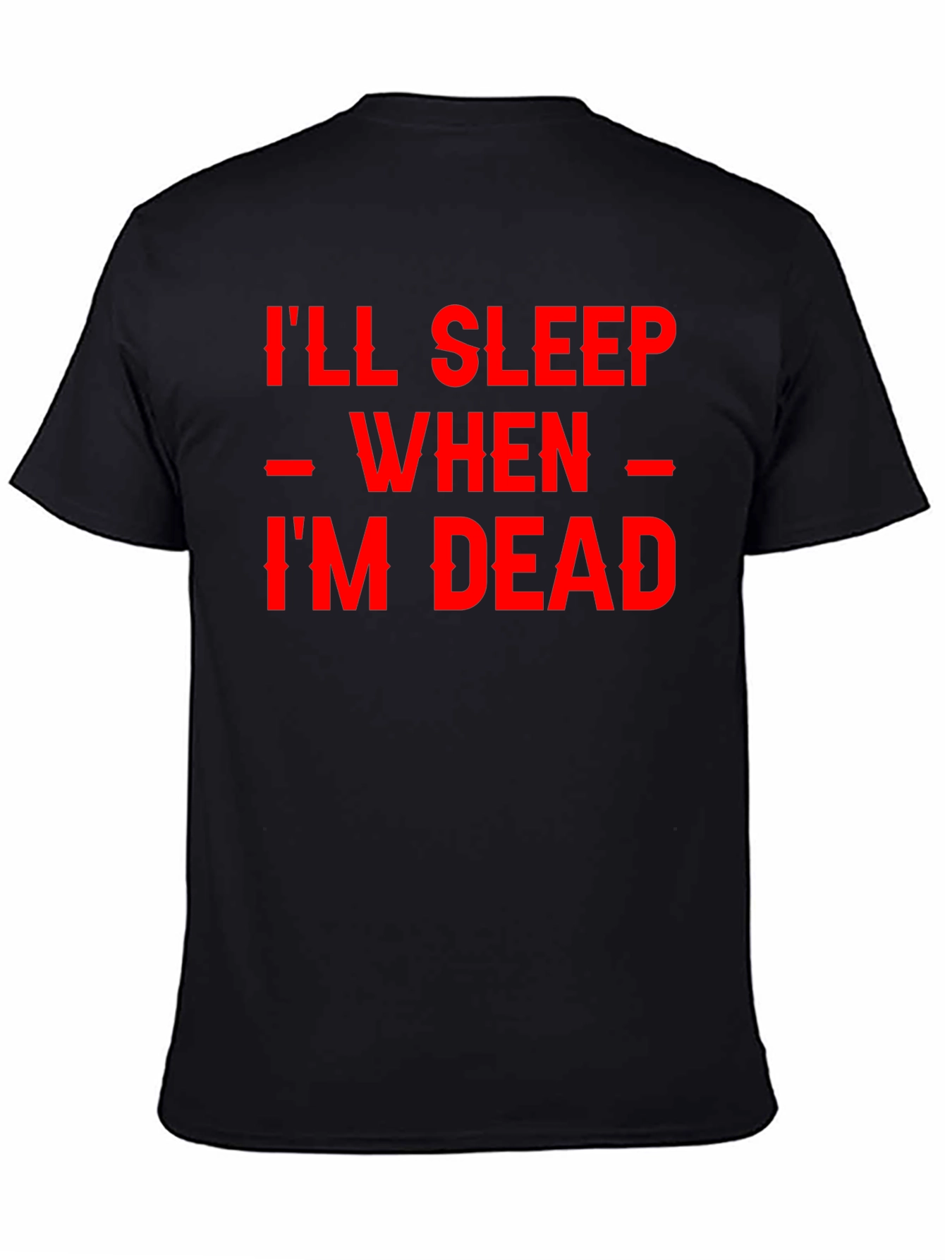 Ill Sleep When Im Dead Black Graphic Tee