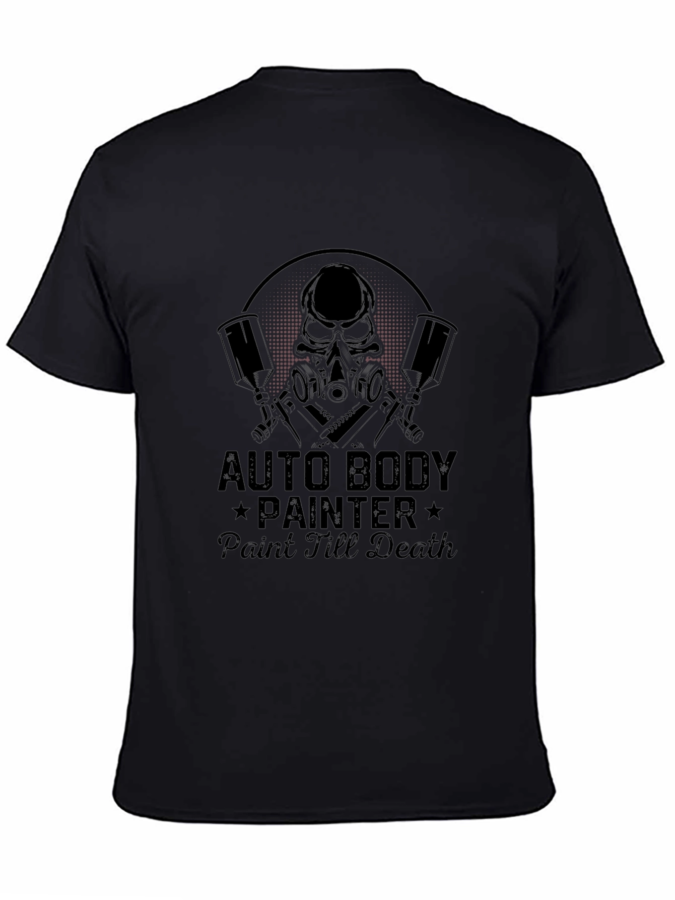 Auto Body Painter T-Shirt - Paint Till Death
