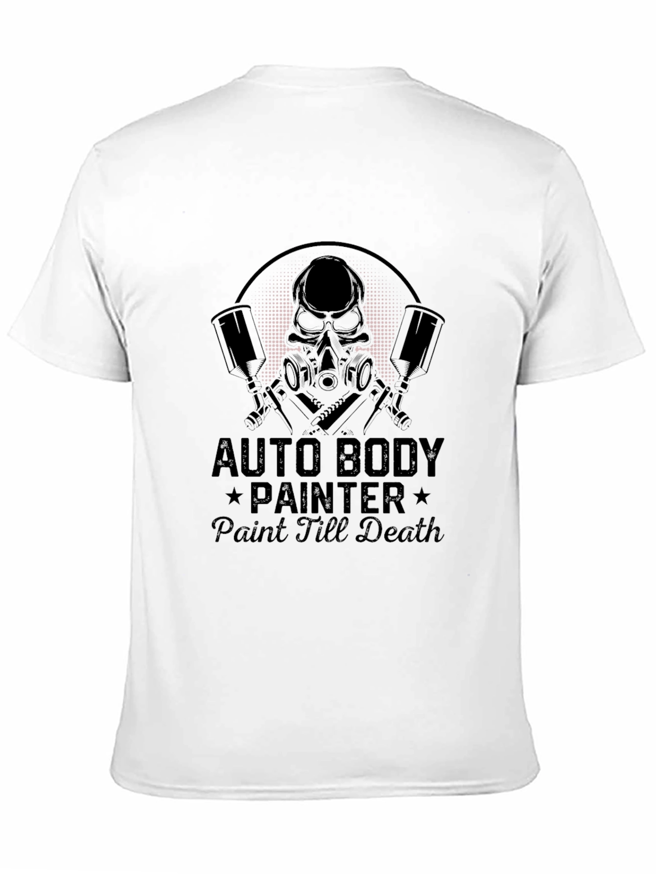 Auto Body Painter T-Shirt - Paint Till Death