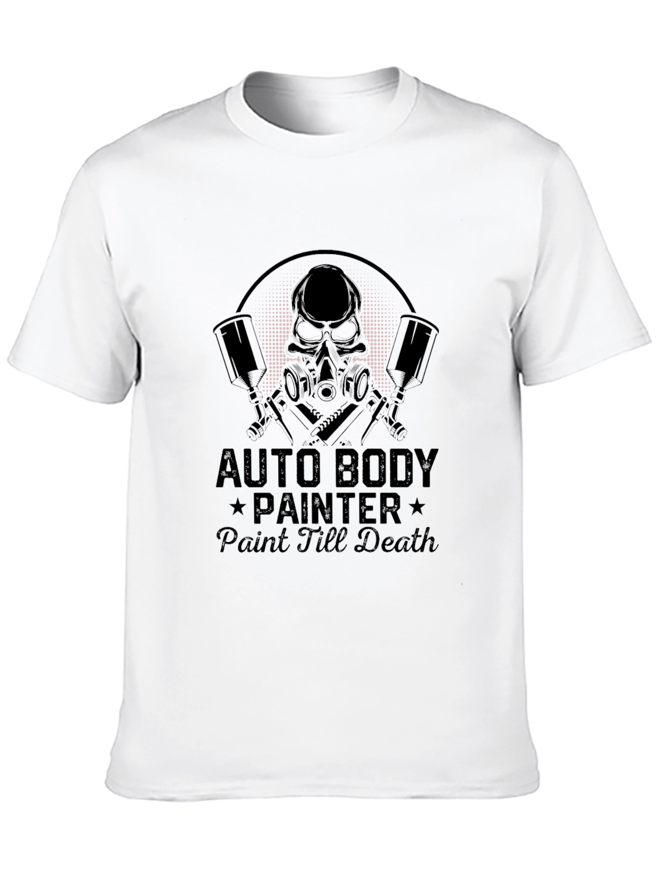 Auto Body Painter T-Shirt - Paint Till Death