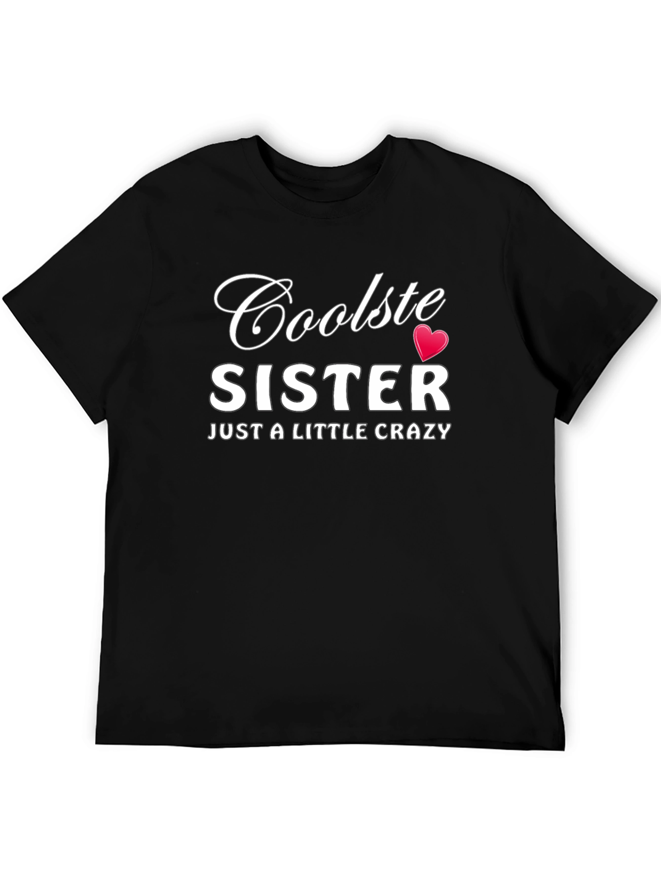 Cool Sister Graphic T-Shirt - Funny Crazy Sister Tee