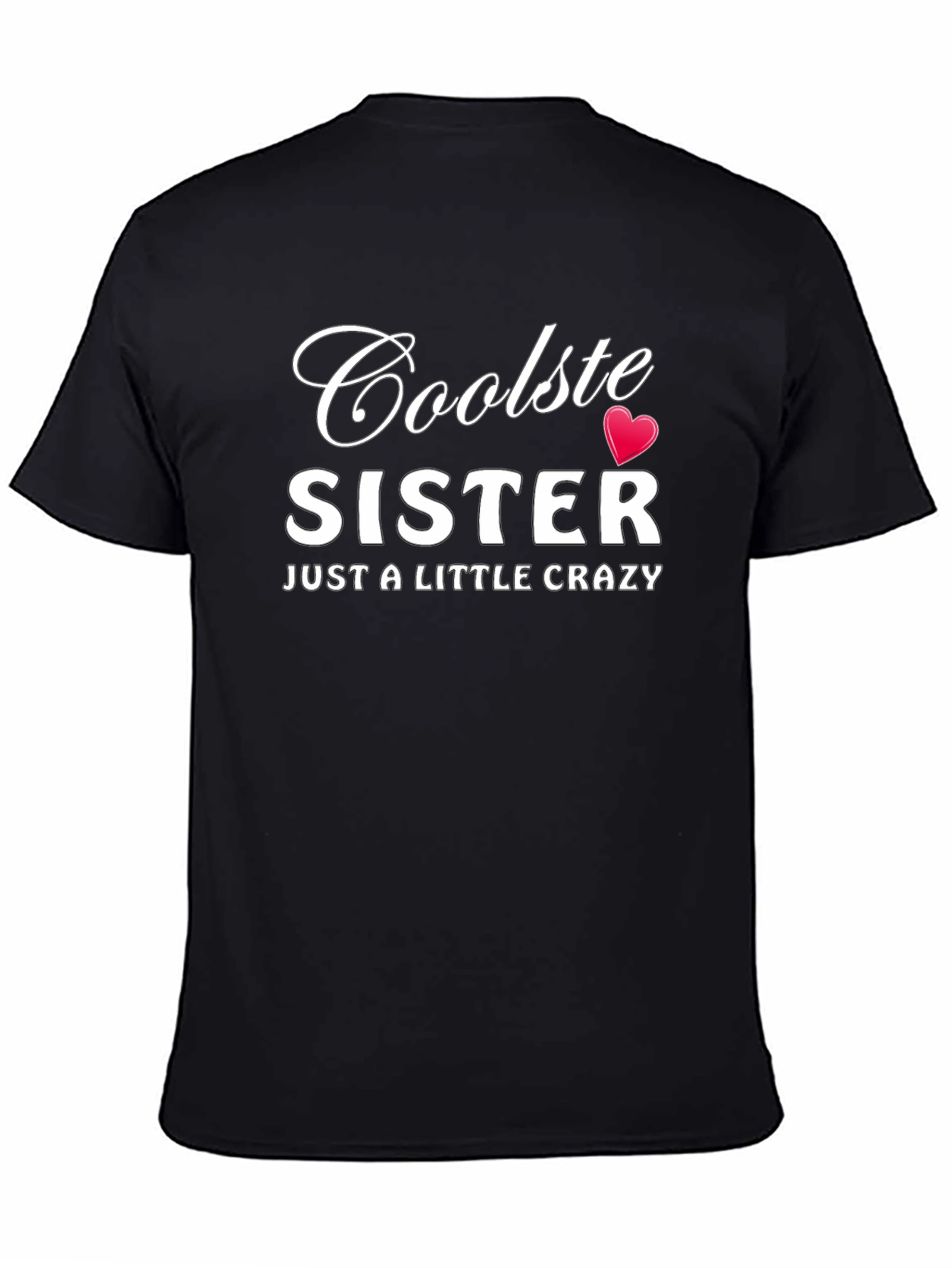 Cool Sister Graphic T-Shirt - Funny Crazy Sister Tee