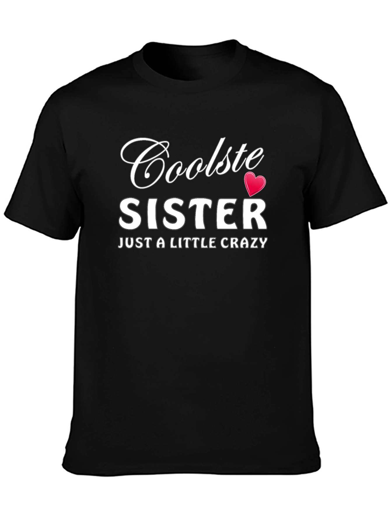 Cool Sister Graphic T-Shirt - Funny Crazy Sister Tee