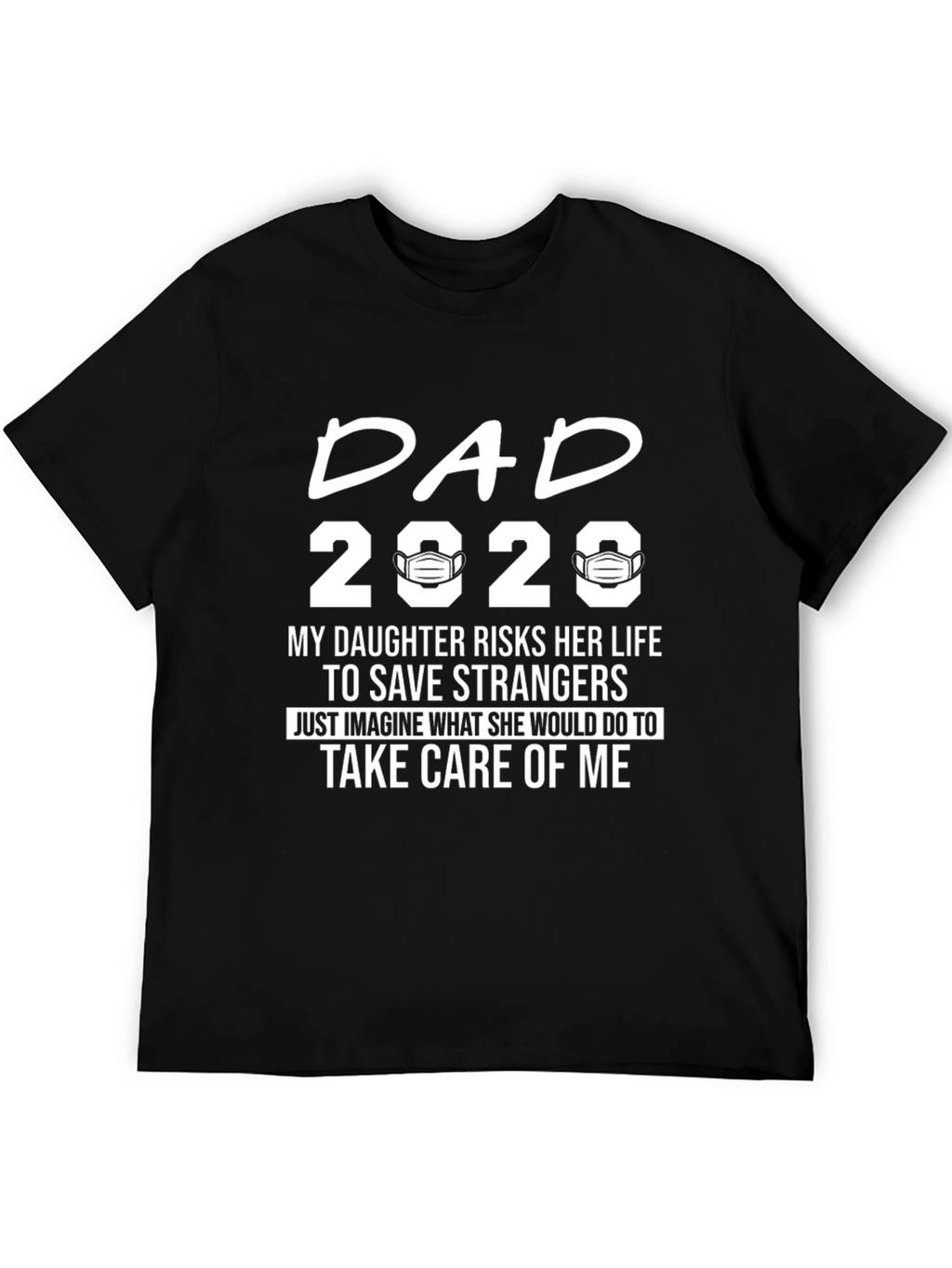 Dad 2020 Daughter Risks Her Life T-Shirt