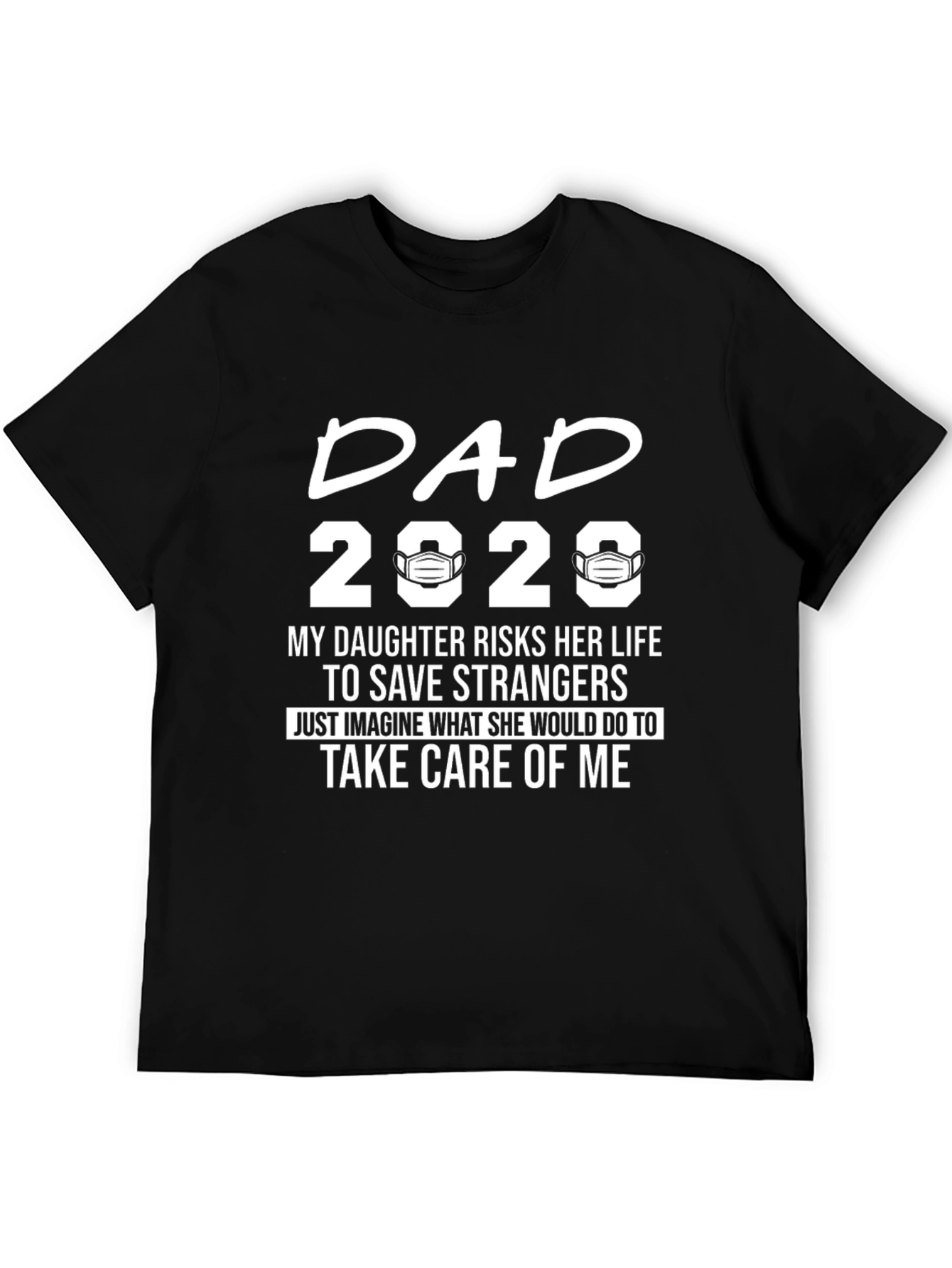 Dad 2020 Daughter Risks Her Life T-Shirt