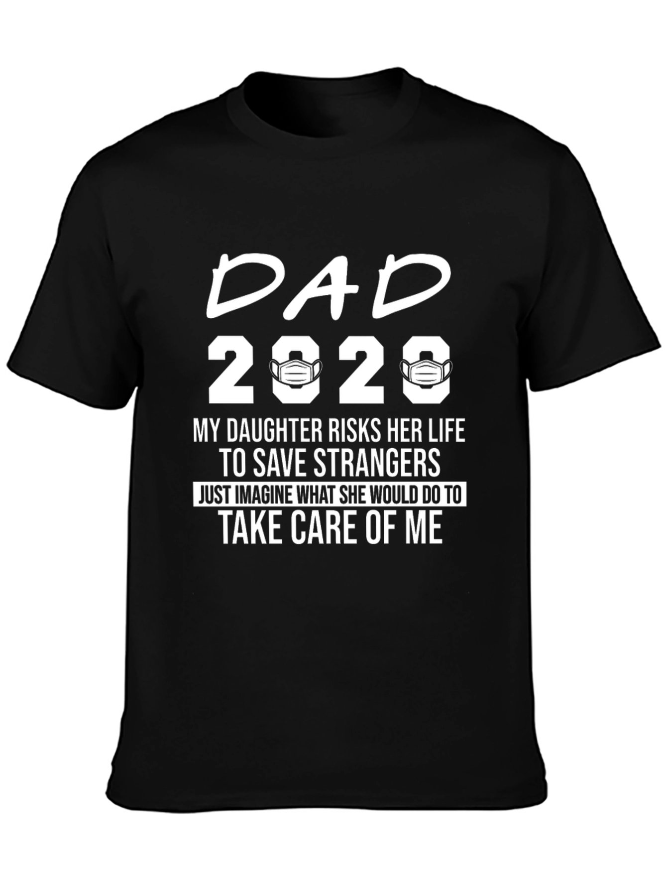 Dad 2020 Daughter Risks Her Life T-Shirt