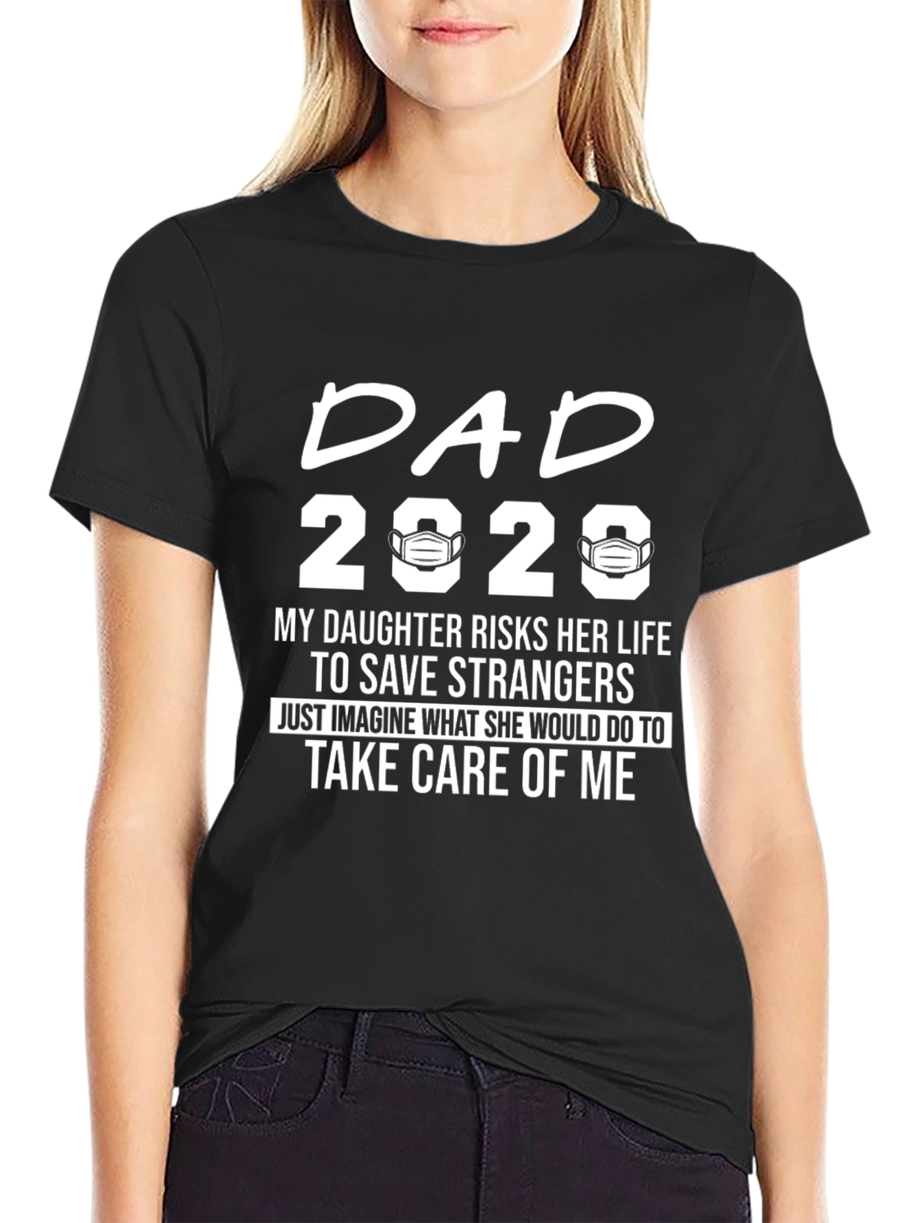 Dad 2020 Daughter Risks Her Life T-Shirt
