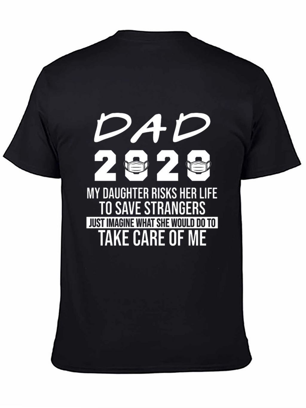 Dad 2020 Daughter Risks Her Life T-Shirt